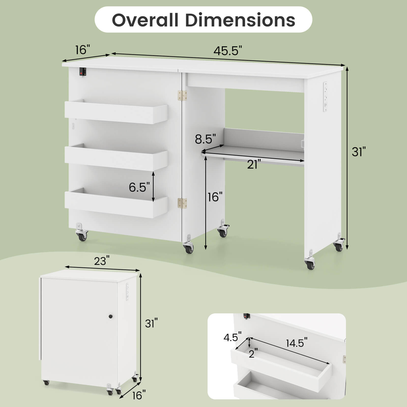 Overall Dimensions

- 16" x 45.5" x 8.5"
- 21" x 31" x 6.5"
- 16" x 23" x 31"
- 4.5" x 2" x 14.5"