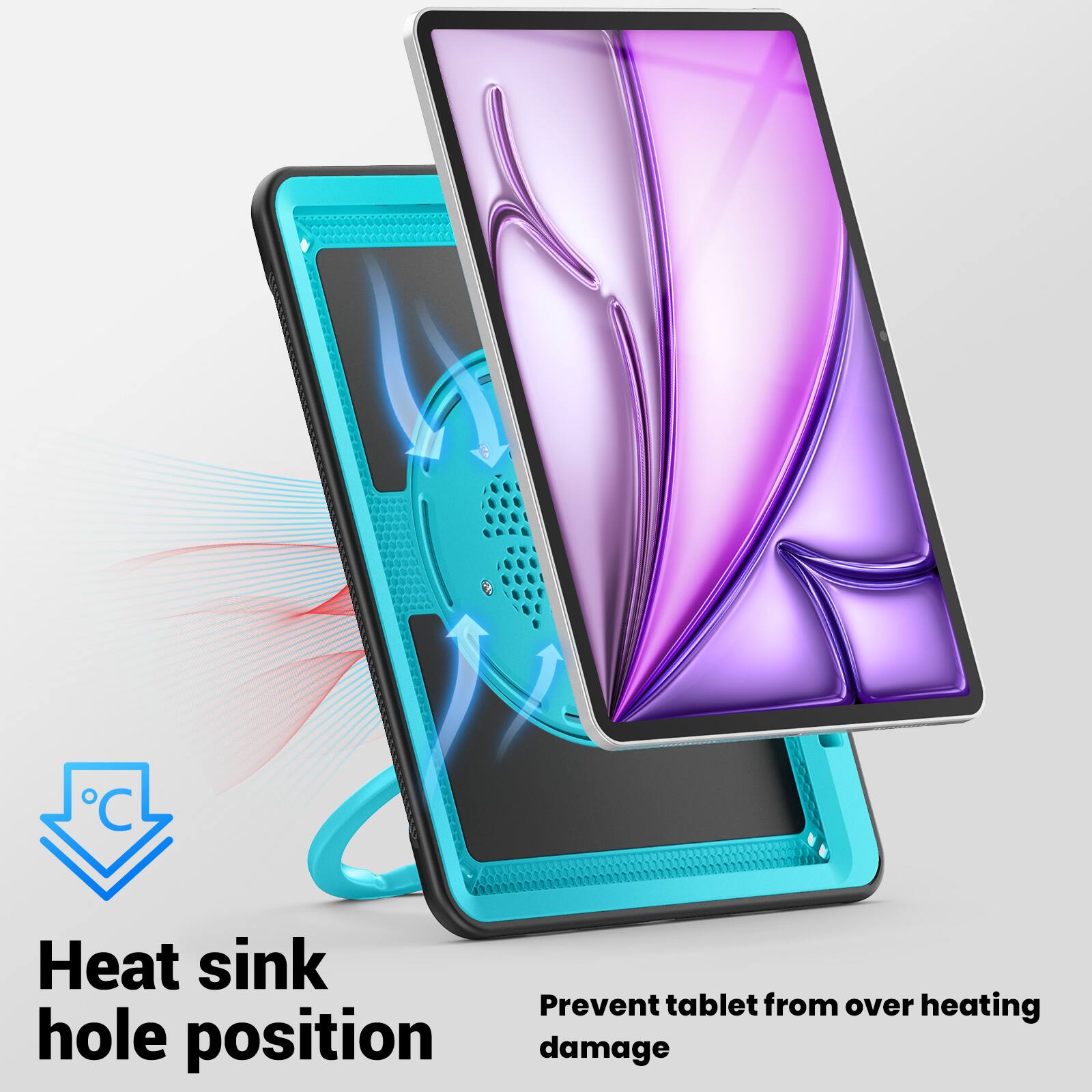 Heat sink hole position  
Prevent tablet from over heating damage