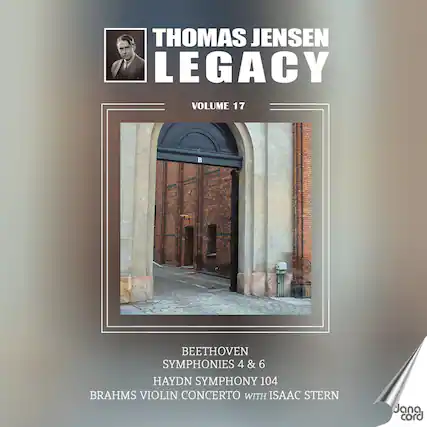 THOMAS JENSEN LEGACY
VOLUME 17
BEETHOVEN SYMPHONIES 4 & 6
HAYDN SYMPHONY 104
BRAHMS VIOLIN CONCERTO WITH ISAAC STERN
Jana cord