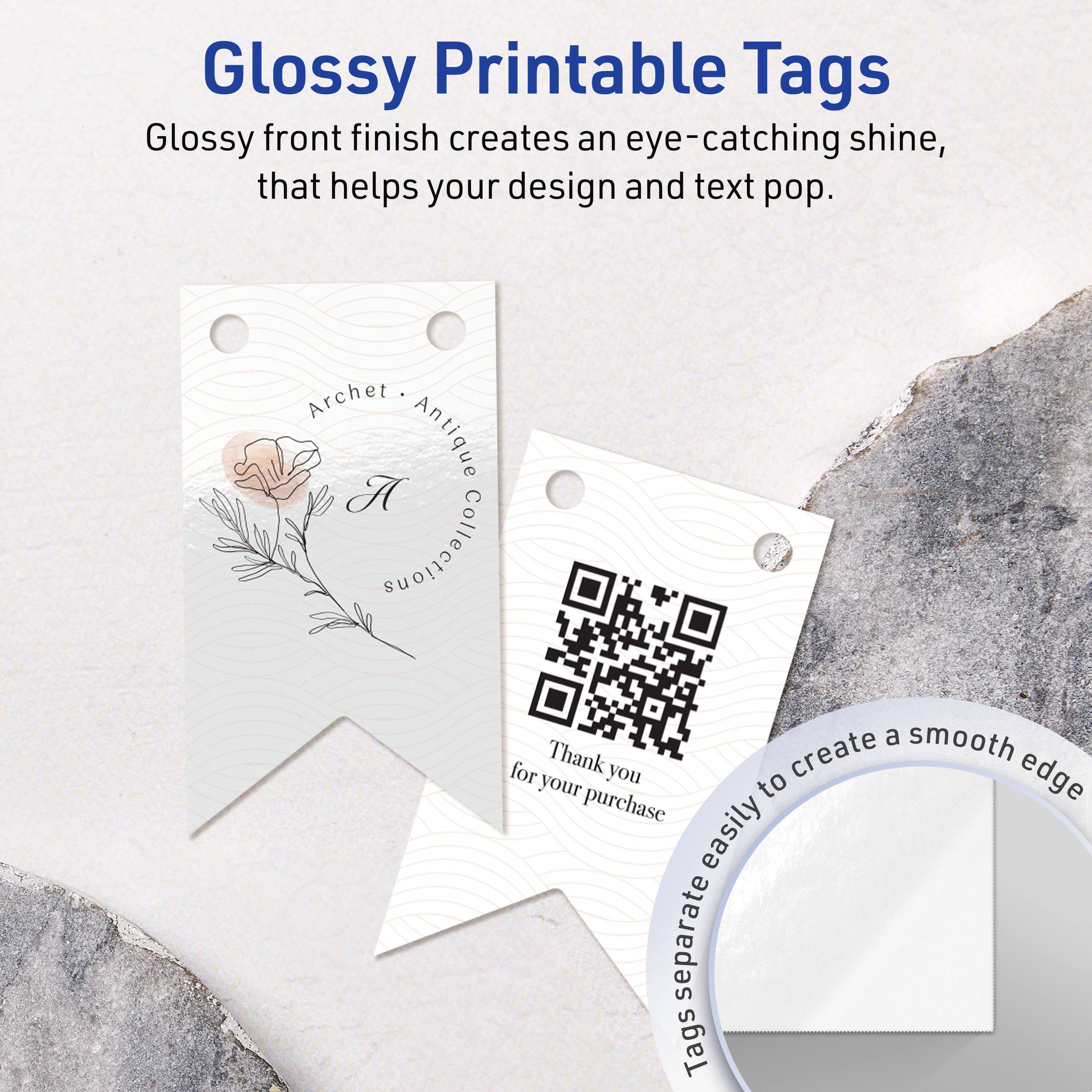 Glossy Printable Tags

Glossy front finish creates an eye-catching shine, that helps your design and text pop.

Archet Antique Collection

Thank you for your purchase

Tags separate easily to create a smooth edge