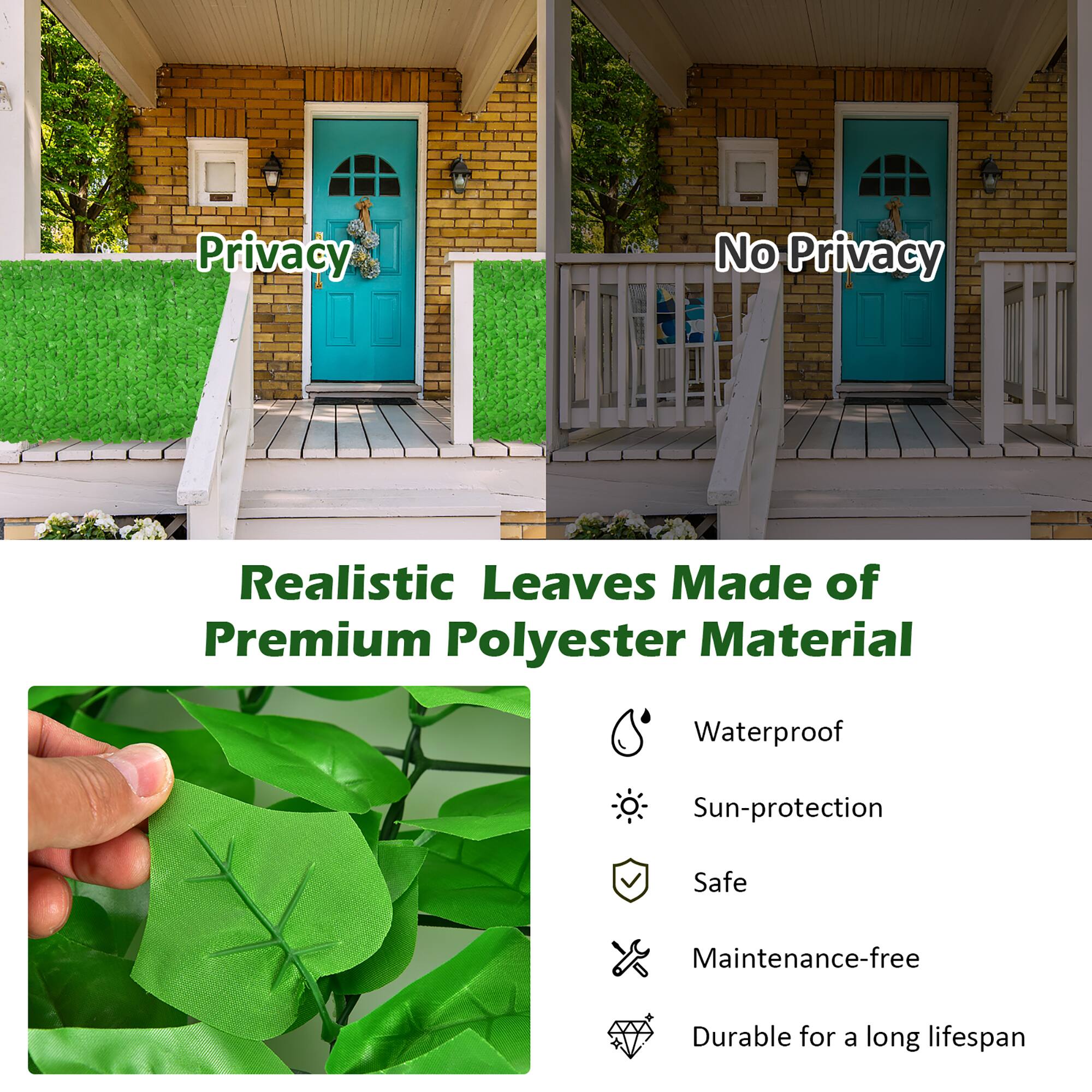 Privacy  
No Privacy  

Realistic Leaves Made of Premium Polyester Material  

- Waterproof  
- Sun-protection  
- Safe  
- Maintenance-free  
- Durable for a long lifespan