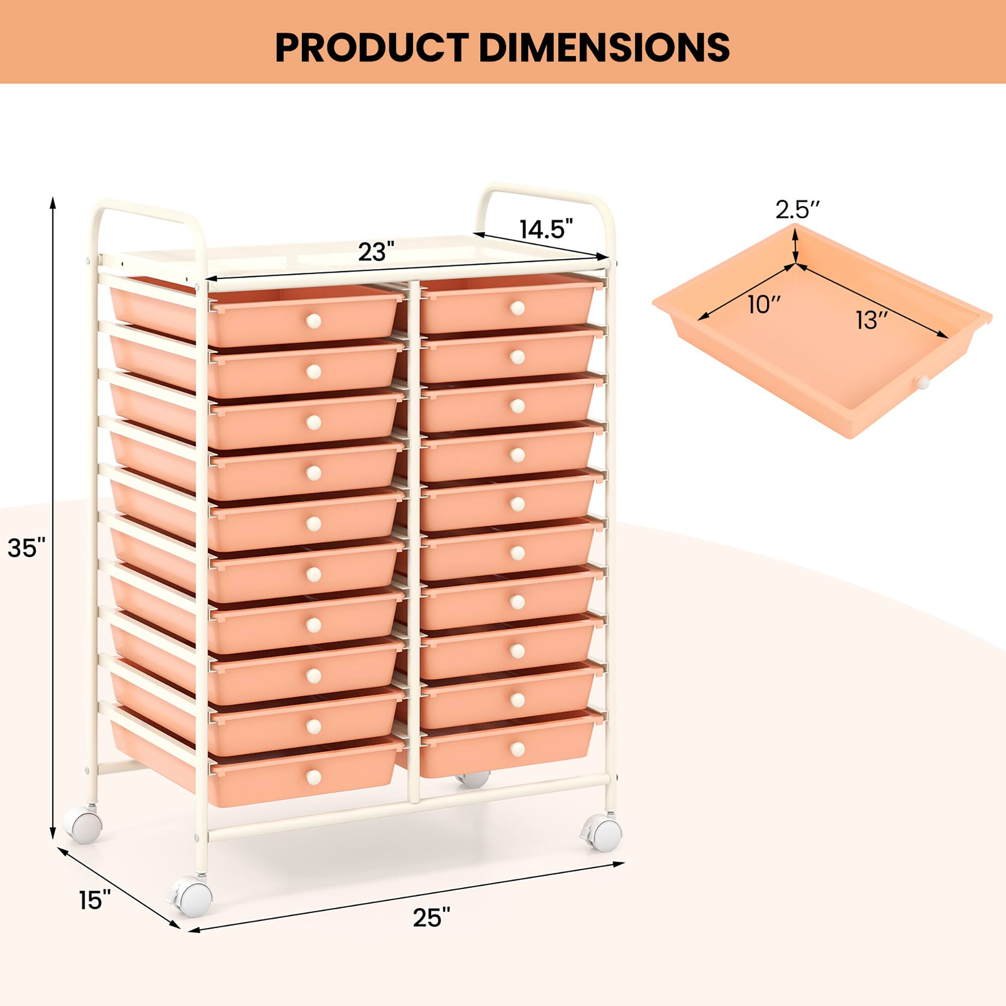 PRODUCT DIMENSIONS

- Height: 35"
- Width: 25"
- Depth: 15"
- Shelf Depth: 14.5"
- Shelf Height: 2.5"
- Drawer Dimensions: 10" x 13"