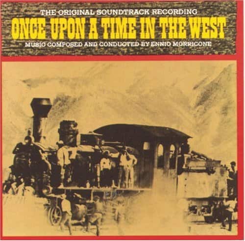 The Original Soundtrack Recording  
Once Upon a Time in the West  
Music Composed and Conducted by Ennio Morricone