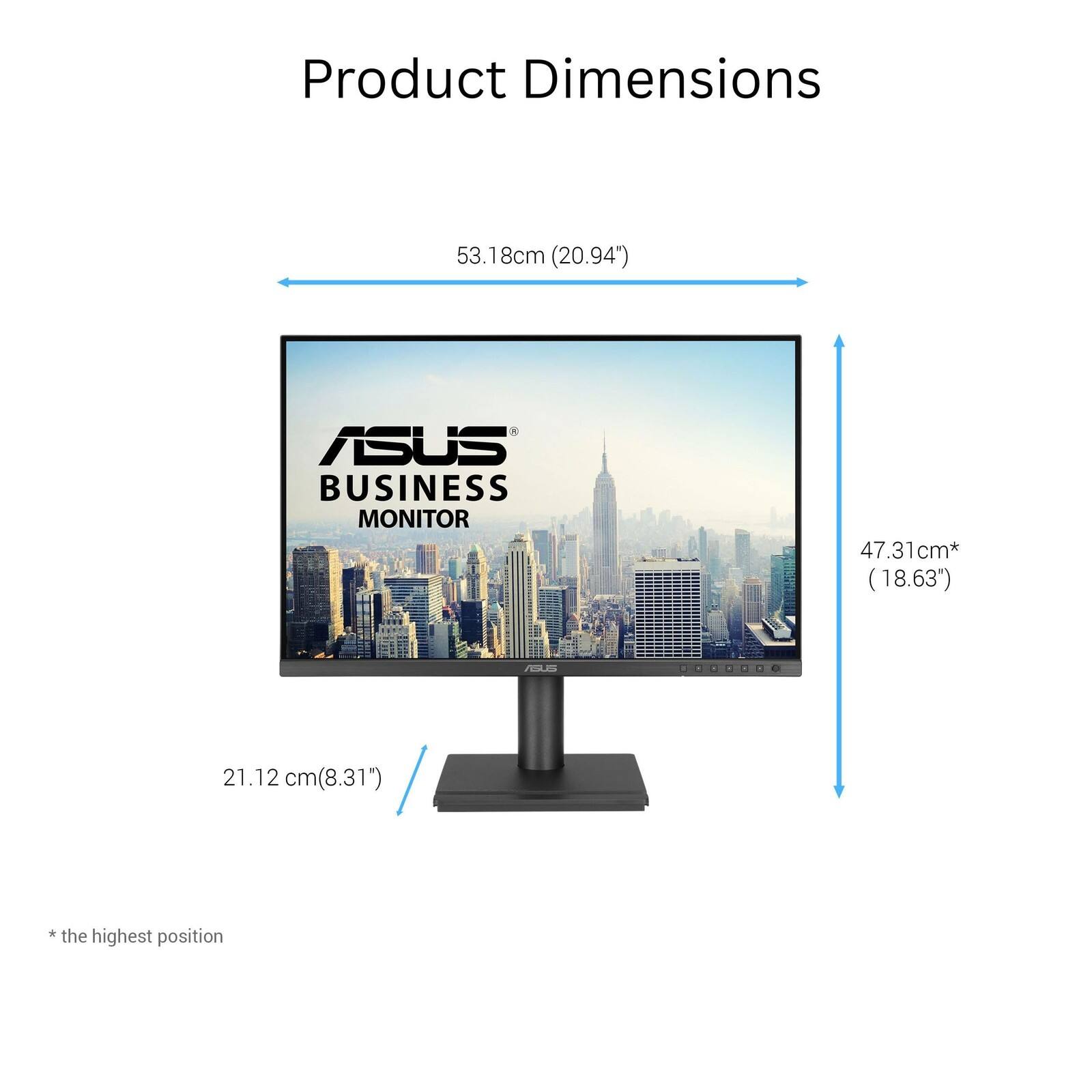 Product Dimensions

53.18cm (20.94")  
47.31cm* (18.63")  
21.12 cm (8.31")  

* the highest position
