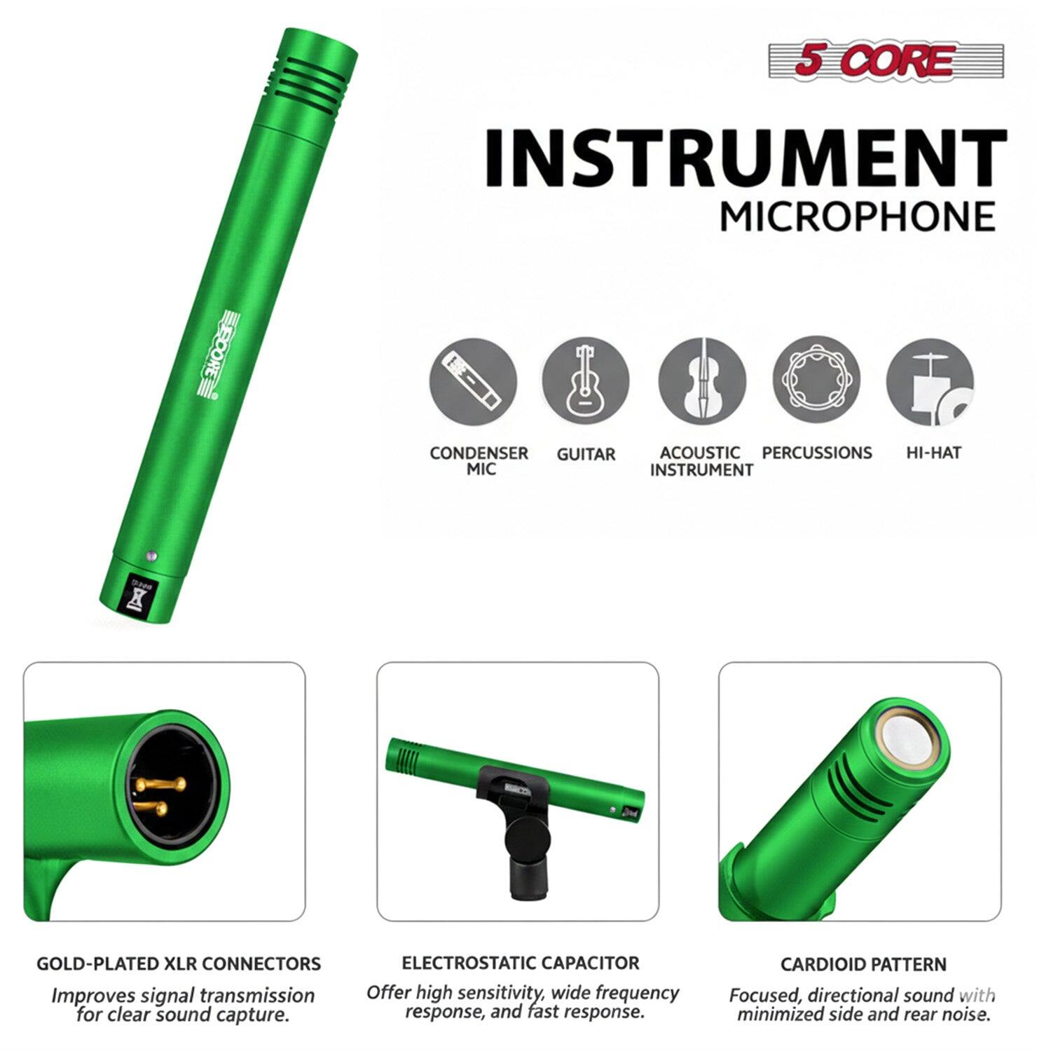 5 CORE INSTRUMENT MICROPHONE ECORE CONDENSER GUITAR ACOUSTIC PERCUSSIONS HI-HAT MIC INSTRUMENT  
X GOLD-PLATED XLR CONNECTORS  
ELECTROSTATIC CAPACITOR  
Improves signal transmission  
Offer high sensitivity, wide frequency for clear sound capture, fast response.  
CARDIOID PATTERN  
Focused, directional sound with minimized side and rear noise.
