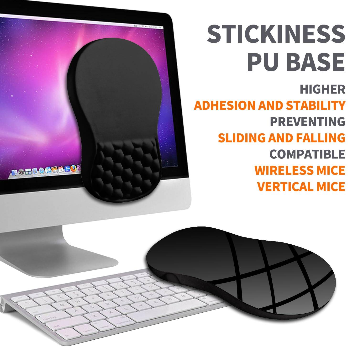 STICKINESS  
PU BASE  

HIGHER ADHESION AND STABILITY PREVENTING SLIDING AND FALLING  
COMPATIBLE WIRELESS MICE  
VERTICAL MICE