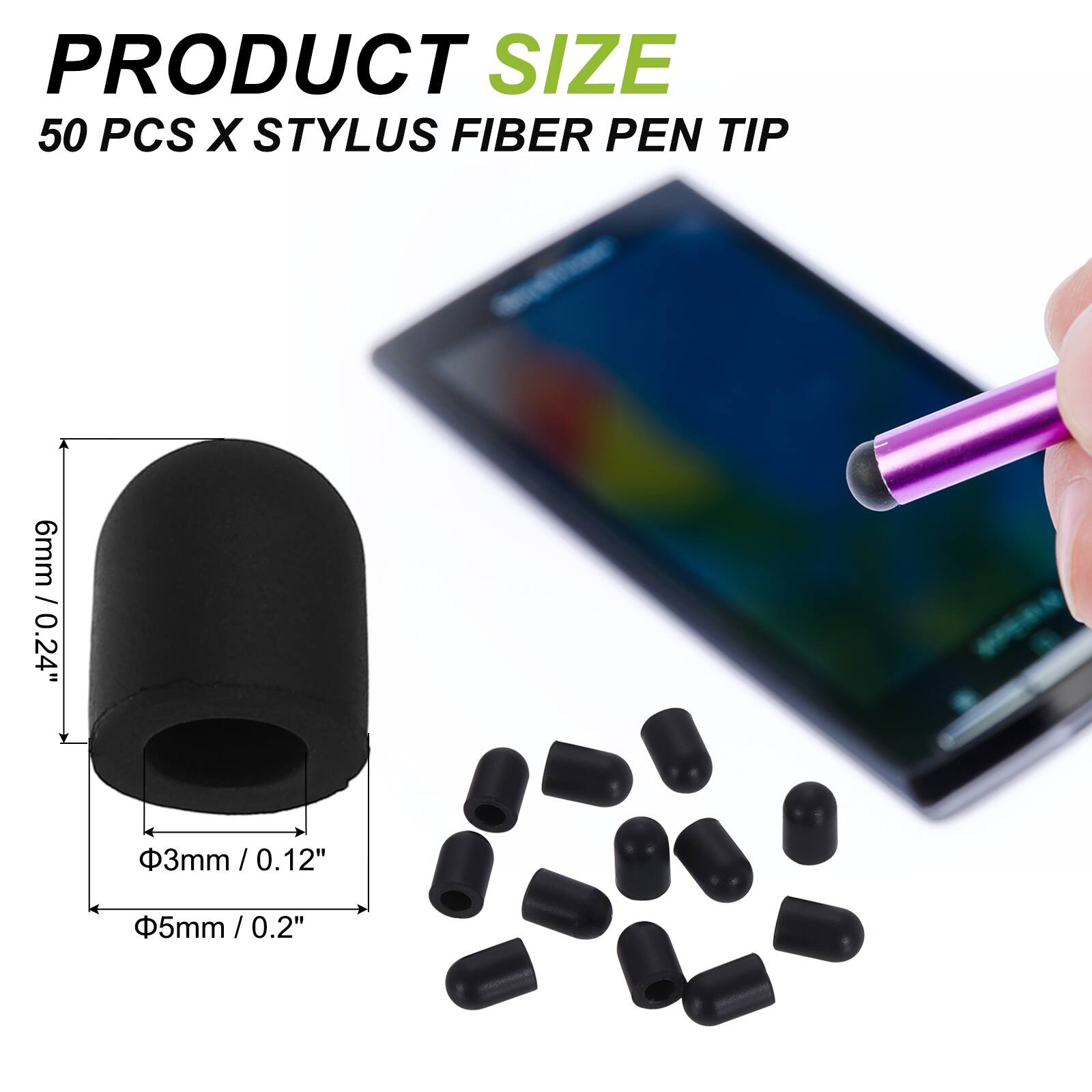 PRODUCT SIZE  
50 PCS X STYLUS FIBER PEN TIP  
6mm / 0.24"  
Ø3mm / 0.12"  
Ø5mm / 0.2"