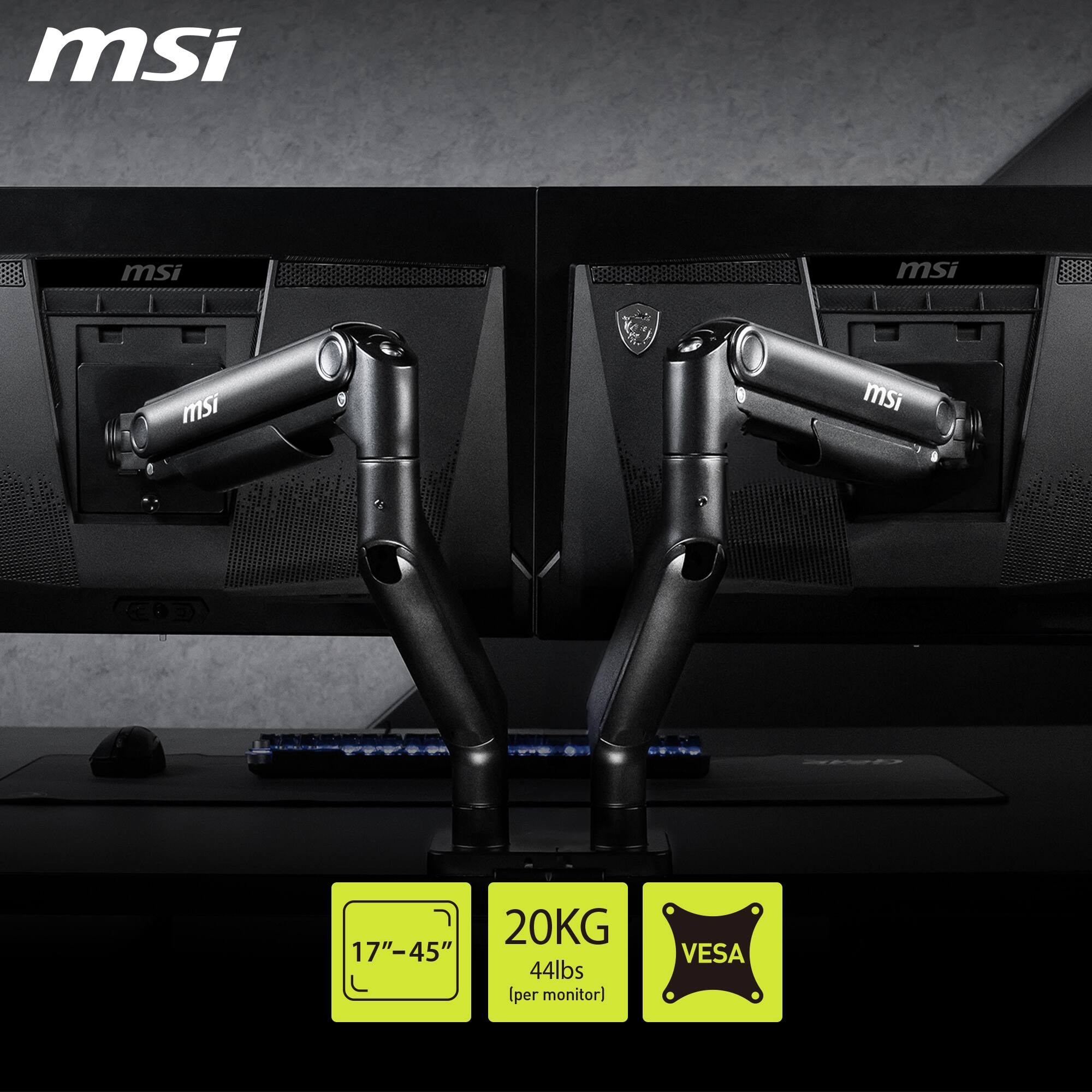 MSI
17"–45"
20KG
44lbs (per monitor)
VESA