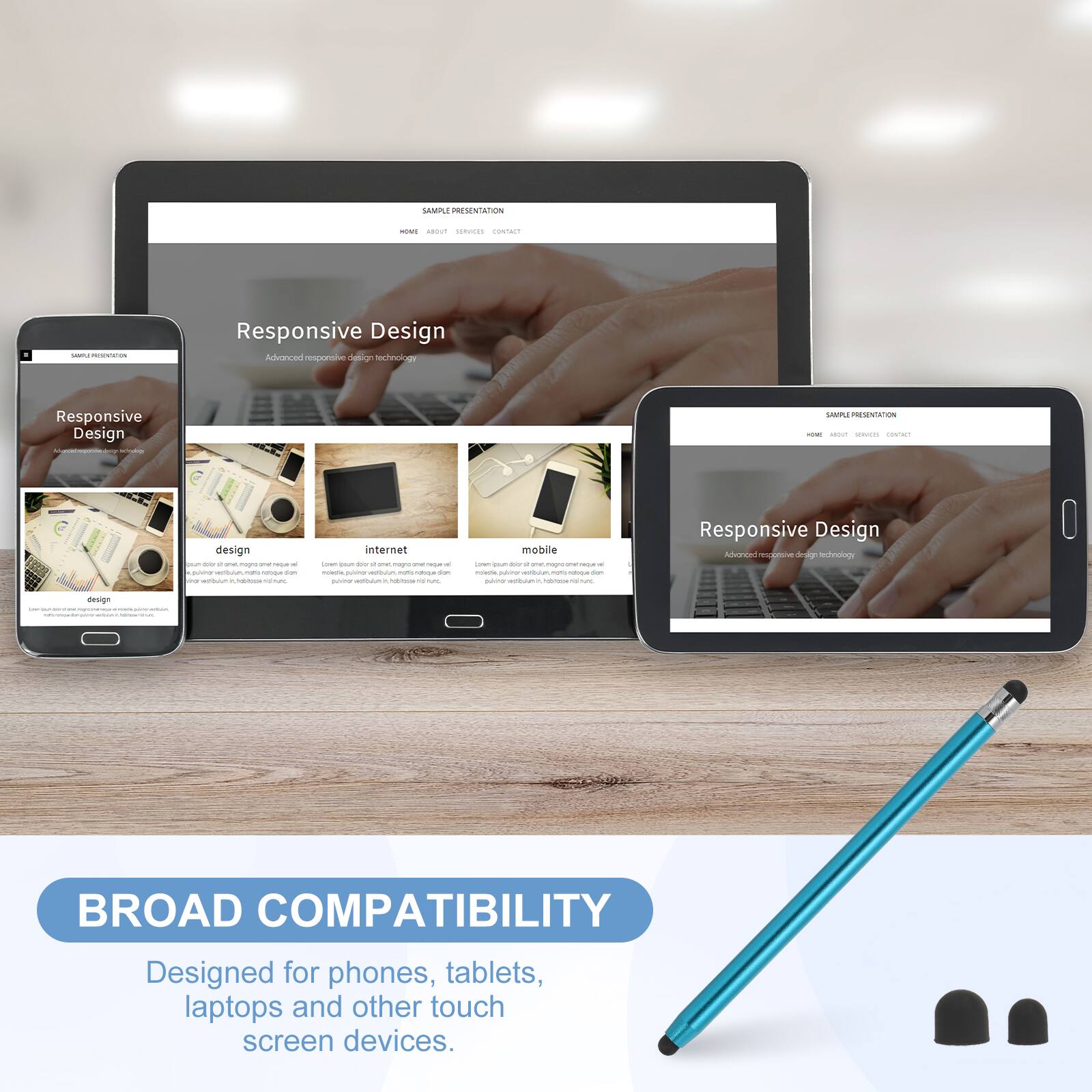 SAMPLE PRESENTATION

Responsive Design
Advanced responsive design technology

BROAD COMPATIBILITY
Designed for phones, tablets, laptops and other touch screen devices.
