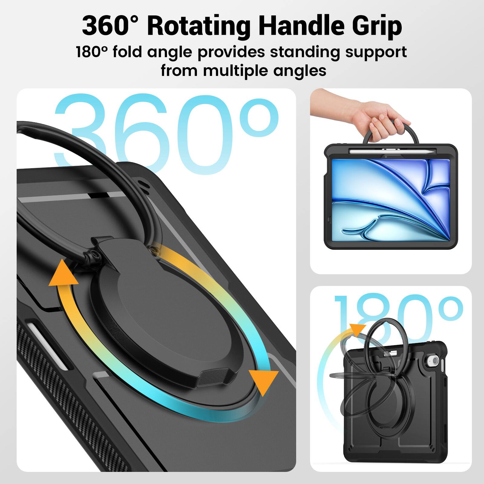 360° Rotating Handle Grip  
180° fold angle provides standing support from multiple angles