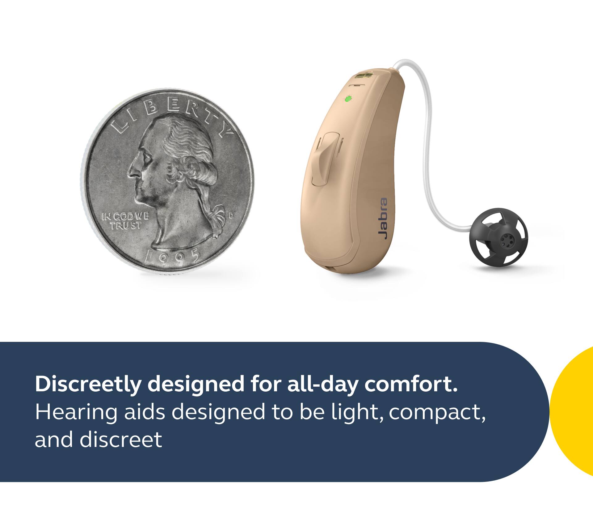 Liberty in God we trust. Discreetly designed for all-day comfort. Hearing aids designed to be light, compact, and discreet.