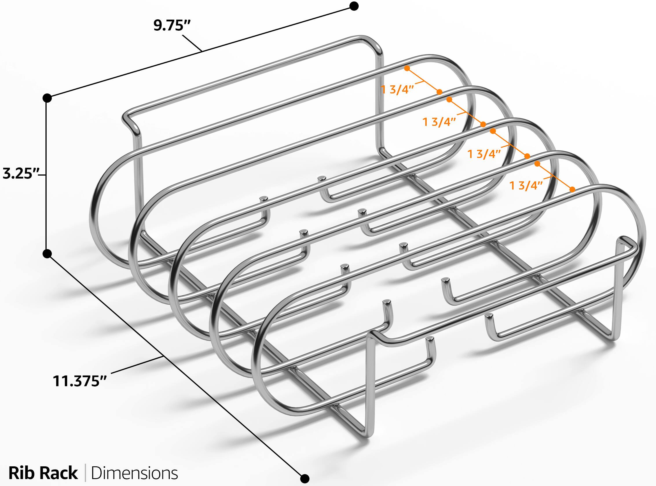 Rib Rack | Dimensions

- 9.75"
- 11.375"
- 3.25"
- 1 3/4" (repeated four times)