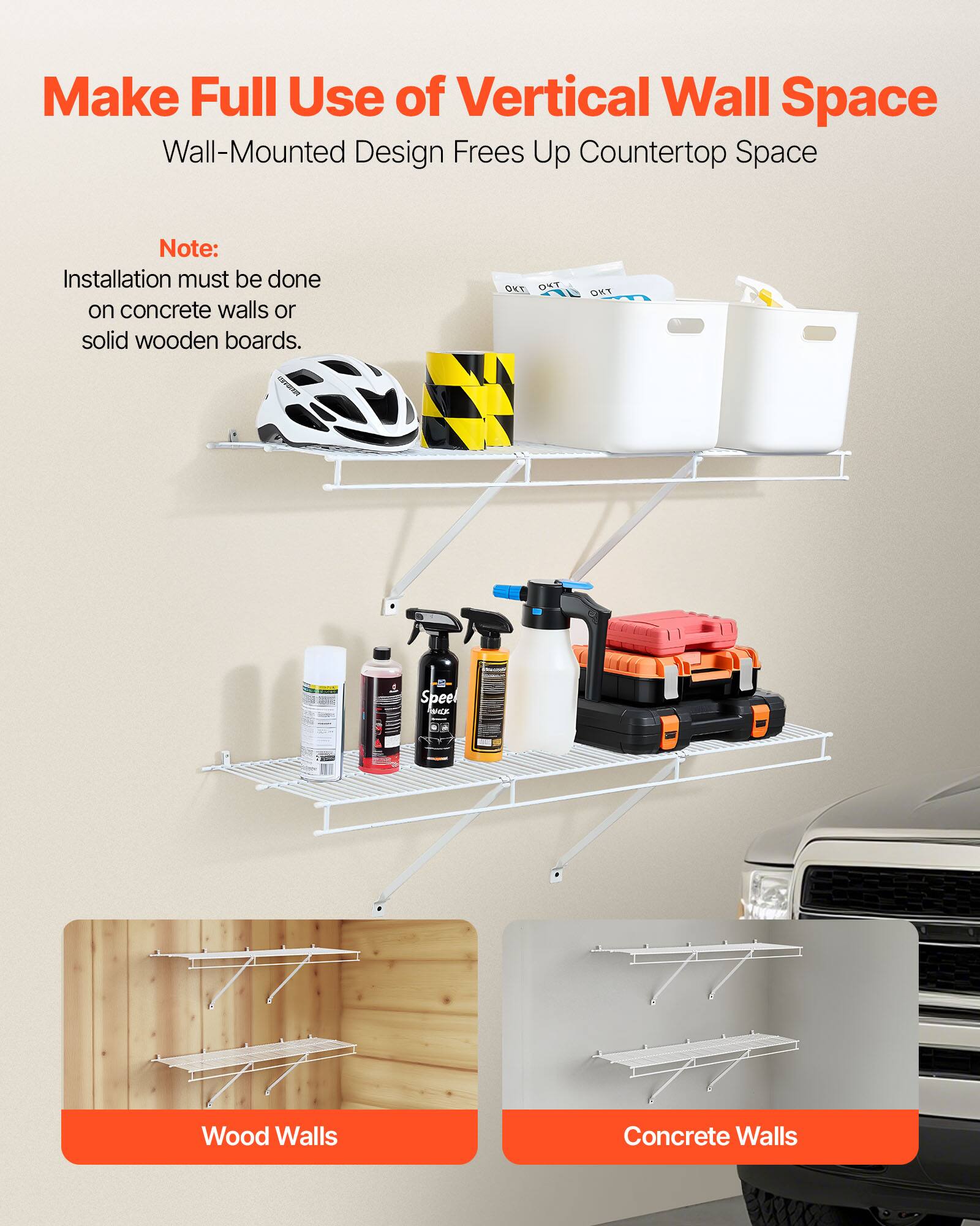 Make Full Use of Vertical Wall Space  
Wall-Mounted Design Frees Up Countertop Space  

Note:  
Installation must be done on concrete walls or solid wooden boards.  

Wood Walls  
Concrete Walls
