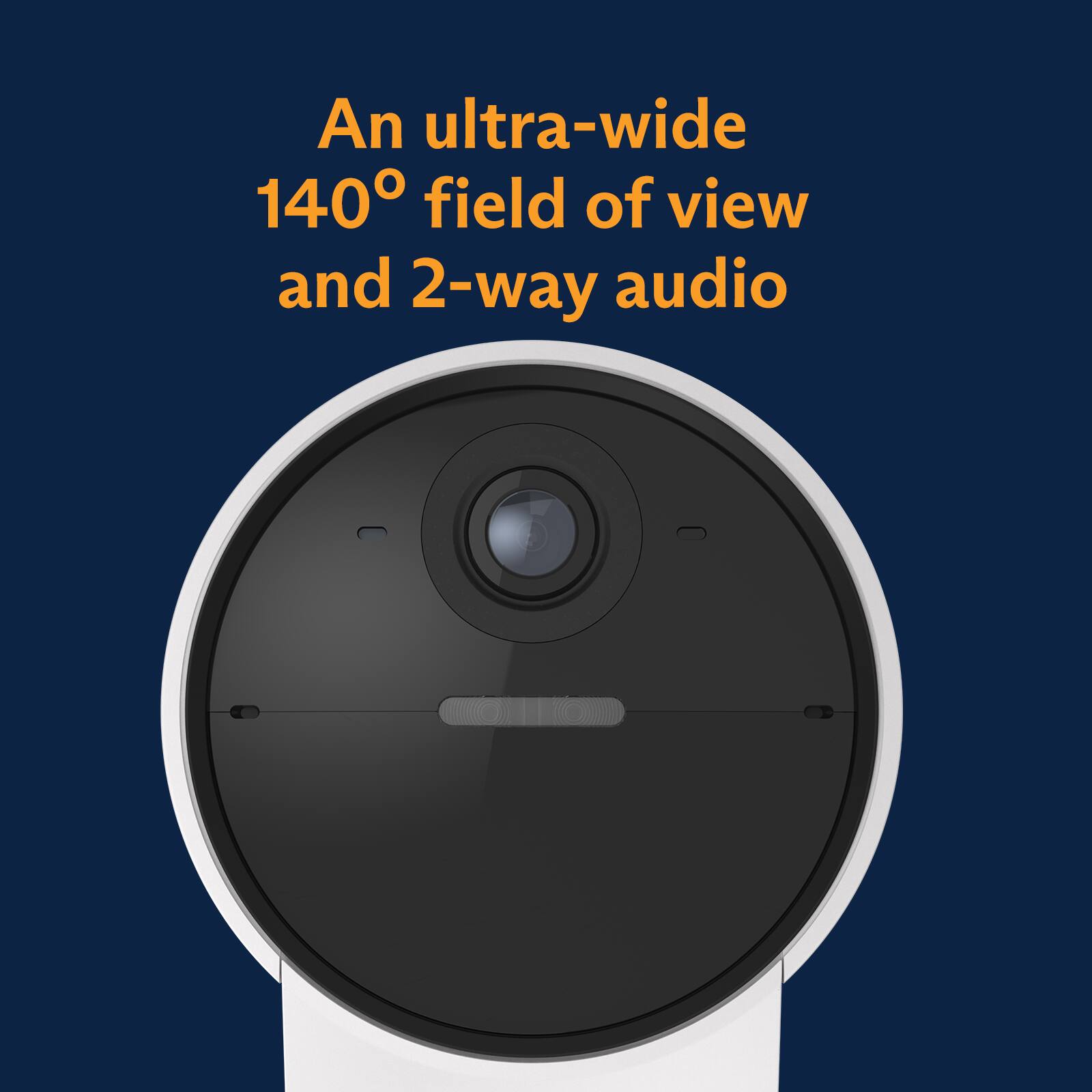 An ultra-wide 140° field of view and 2-way audio.