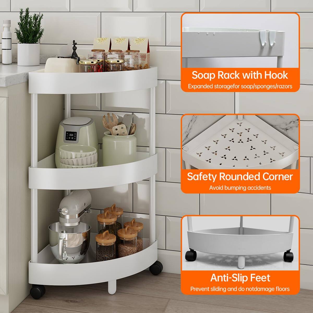 - Soap Rack with Hook
  - Expanded storage for soap/sponges/razors

- Safety Rounded Corner
  - Avoid bumping accidents

- Anti-Slip Feet
  - Prevent sliding and do not damage floors