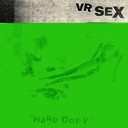 VR SEX - Hard Copy - VINYL LP