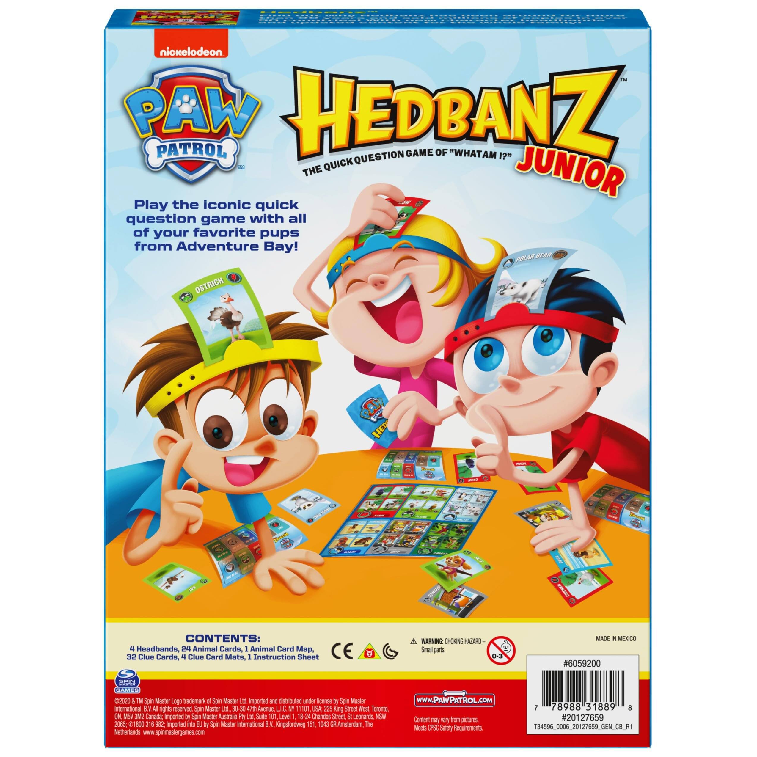 Hedbanz been HEDRANZ anid 130 for nickelodeon. PAW HEDBANZ PATROL QUESTION GAME OF "WHATAMI?" I?" THE QUICK JUNIOR Play the iconic quick question game with all of your favorite pups from Adventure Bay! POLAR BEAR OSTRICH CHICKEN

CONTENTS: 4 Headbands, 24 Animal Cards, 1 Animal Card Map, 32 Clue Cards, 4 Clue Card Mats, 1 Instruction Sheet

A WARNING: CHOKING HAZARD- Small parts 0-3

MADE IN MEXICO #6059200

COMICS NEWS.COM 
GAMES 2020 5 TM Soin Master Logo trademark DI Spin Master Ltd. Imported and distributed under license by Spin Master www.PAWPATROL.COM International B.V.AU rights eserved Spin Master Ltd, 30-30 47h Avenue, LIC NY 11101 USA 225 King Street West Toranto, 7 78988 31889 8 ON, MSV 3/2 Canada Imported by Spin Waster Australia PV