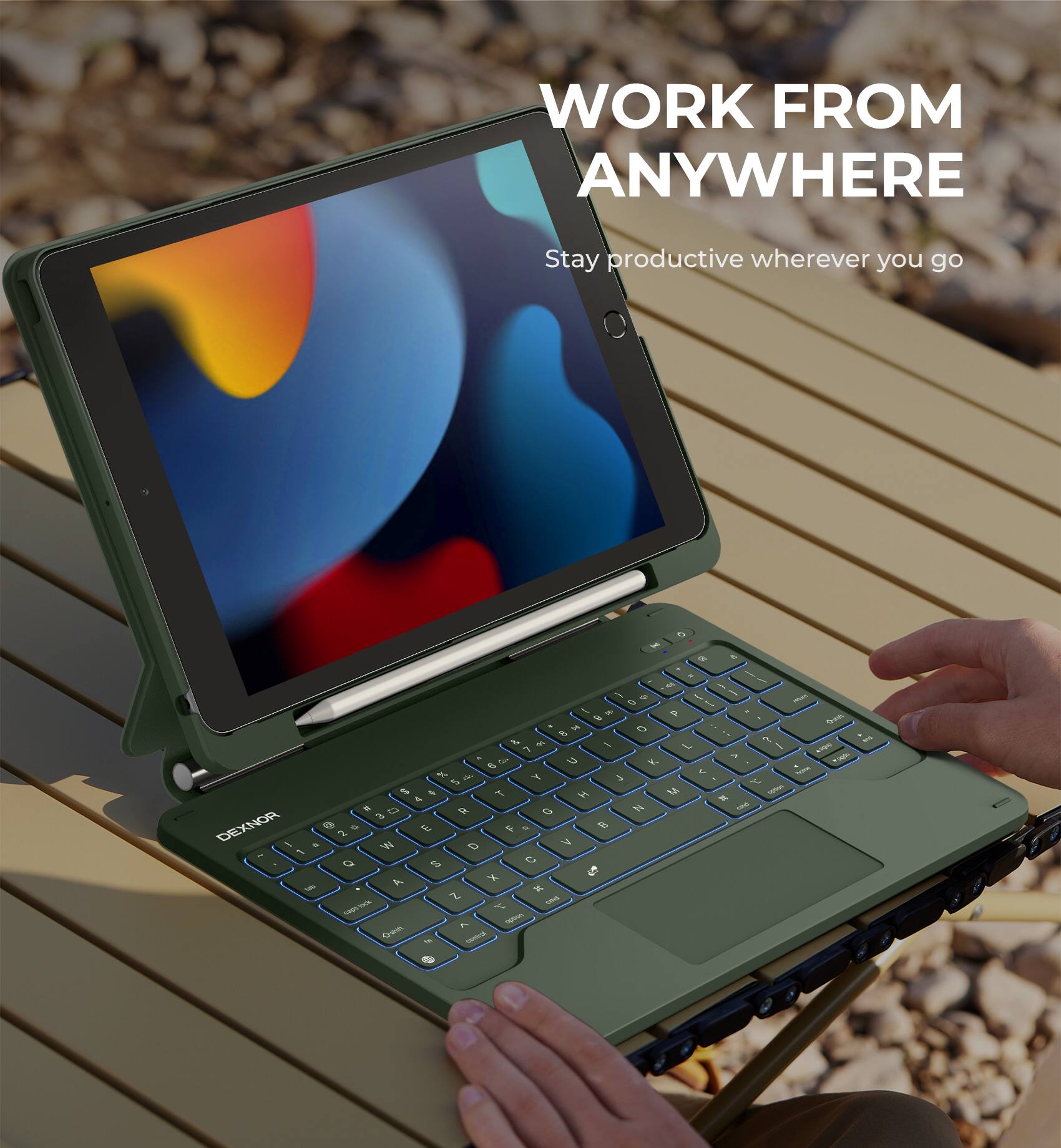 WORK FROM ANYWHERE  
Stay productive wherever you go