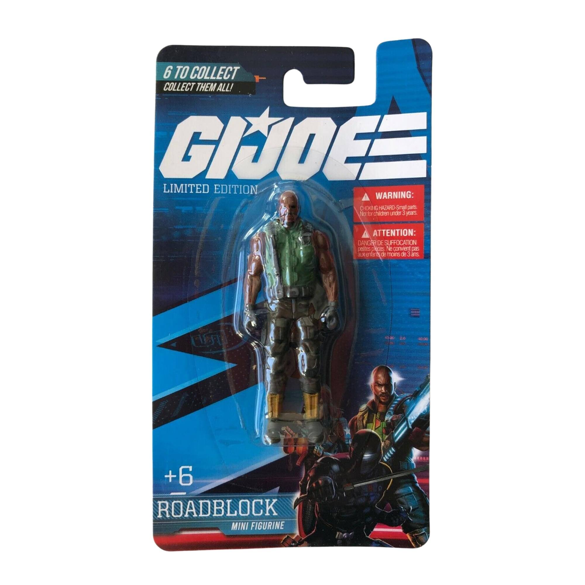 6 TO COLLECT  
COLLECT THEM ALL!

GIJUOES  
LIMITED EDITION

WARNING:  
CHOKING HAZARD - Small parts.  
Not for children under 3 years.

ATTENTION:  
DANGER DE SUFFOCATION  
NE PAS CONVERTIR EN JEU D'ENFANTS  
NE PAS CONVERTIR EN JEU D'ENFANTS

+6  
ROADBLOCK  
MINI FIGURINE