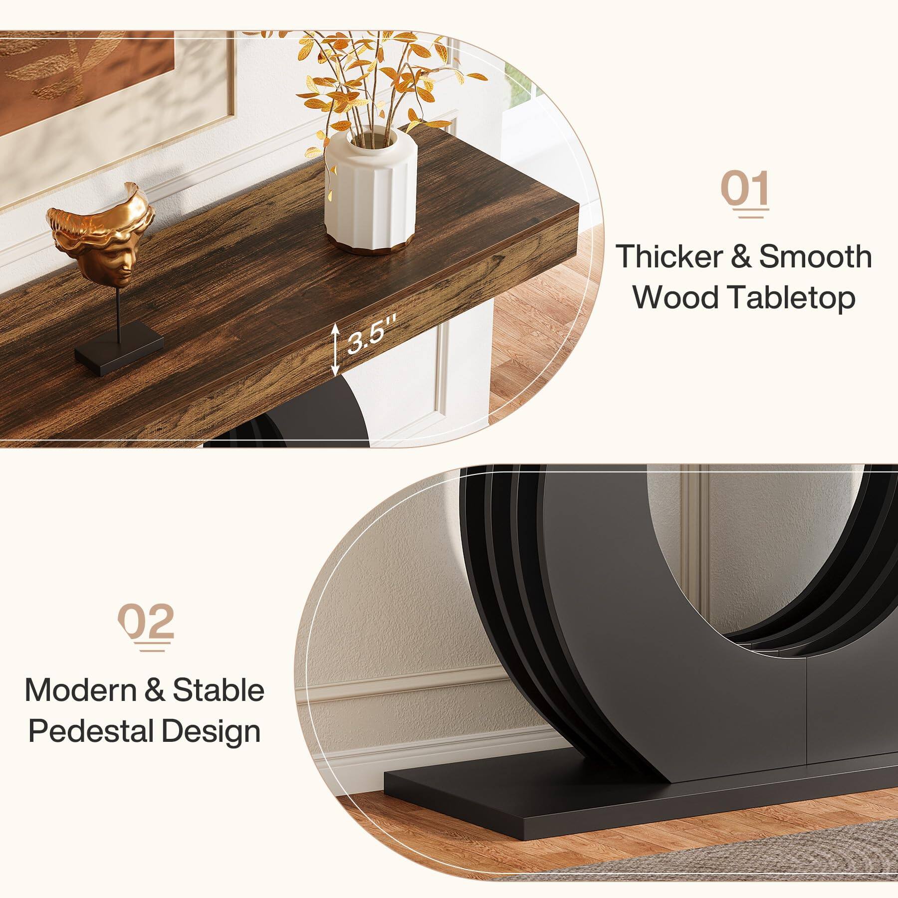 01
3.5"
Thicker & Smooth Wood Tabletop
02
Modern & Stable Pedestal Design