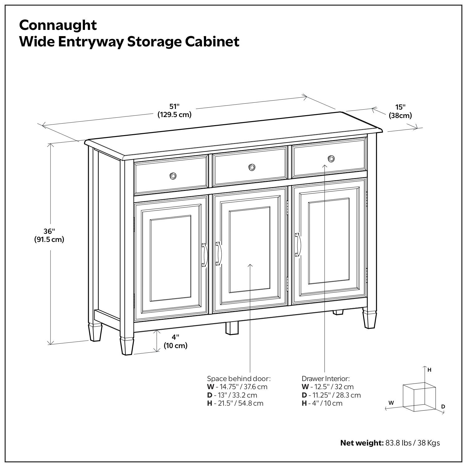 Connaught Wide Entryway Storage Cabinet

Dimensions:
- Width: 51" (129.5 cm)
- Depth: 15" (38 cm)
- Height: 36" (91.5 cm)
- Space behind door: W- 14.75" (37.6 cm), D- 13" (33.2 cm), H- 21.5" (54.8 cm)
- Drawer Interior: W- 12.5" (32 cm), D- 11.25" (28.3 cm), H- 4" (10 cm)

Net weight: 83.8 lbs (38 kg)