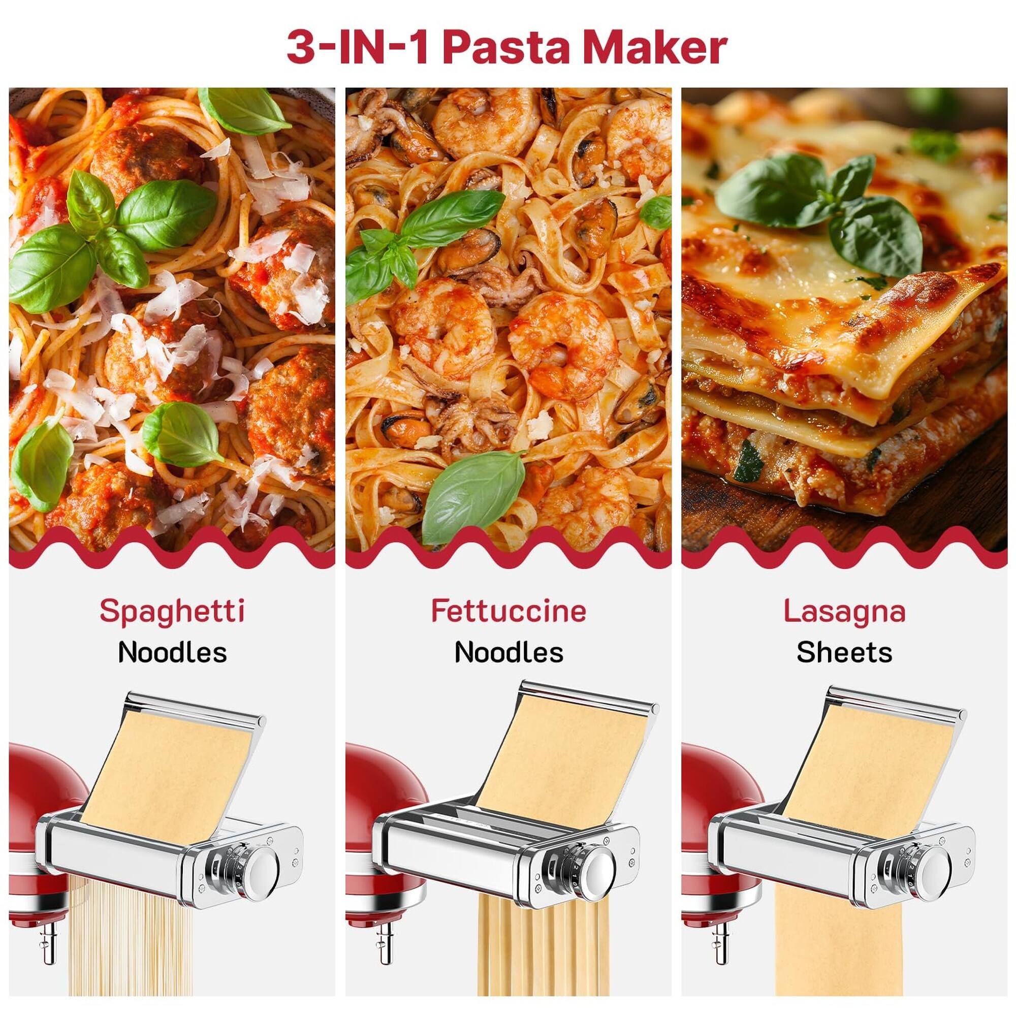 3-IN-1 Pasta Maker

Spaghetti Noodles

Fettuccine Noodles

Lasagna Sheets