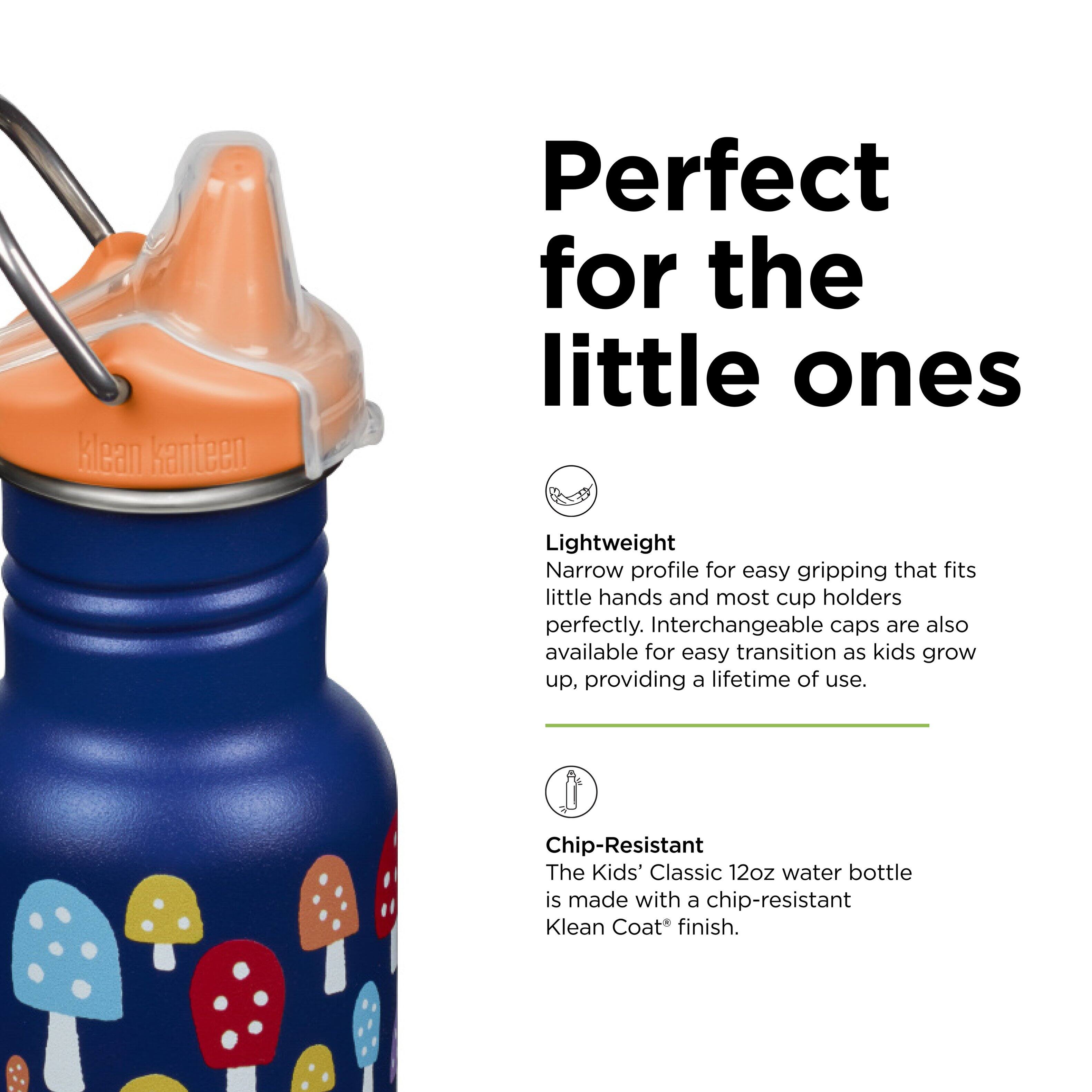 Heau kanteen Perfect for the little ones Lightweight Narrow profile for easy gripping that fits little hands and most cup holders perfectly. Interchangeable caps are also available for easy transition as kids grow up, providing a lifetime of use. Chip-Resistant The Kids' Classic 12oz water bottle is made with a chip-resistant Klean Coat finish.
