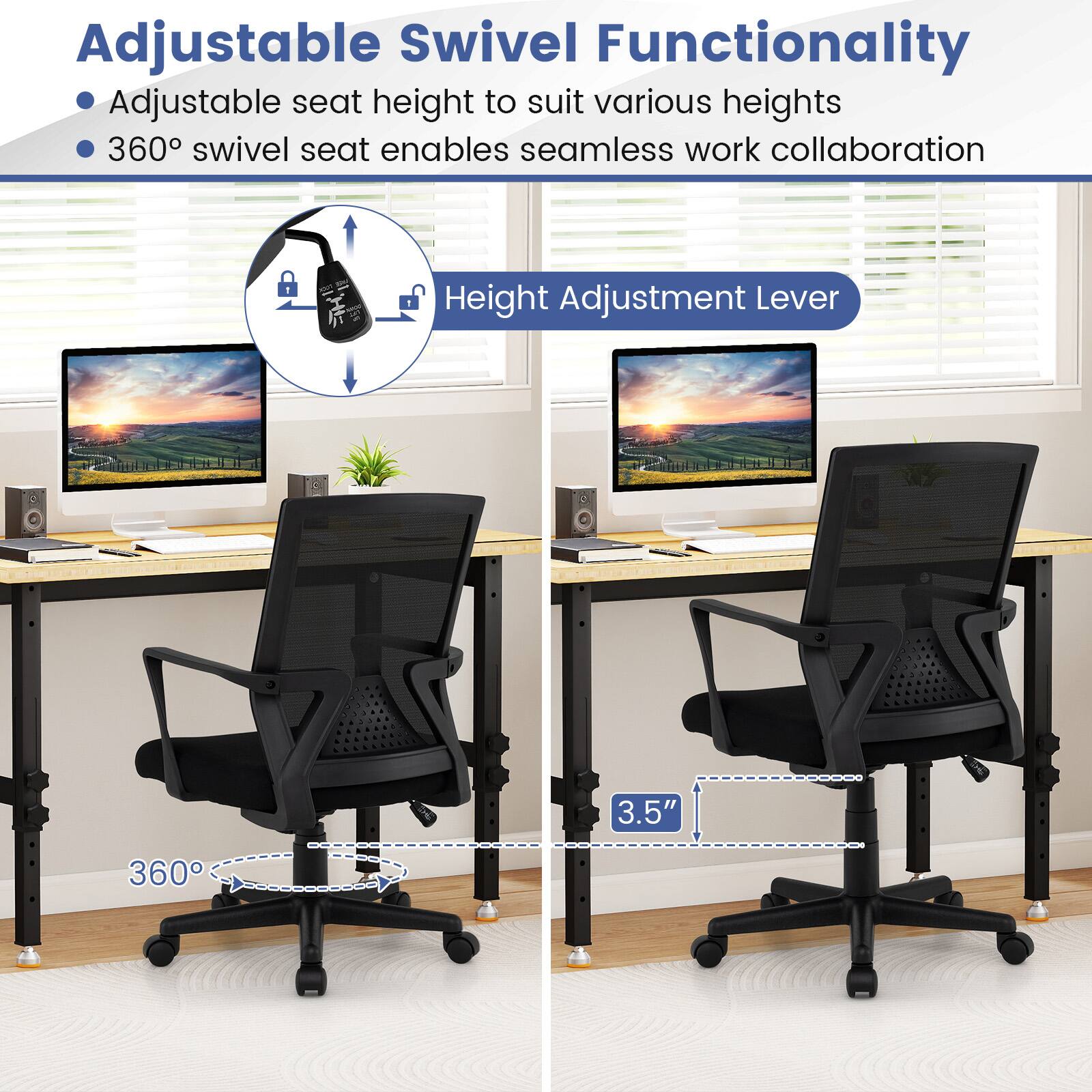 Adjustable Swivel Functionality  
Adjustable seat height to suit various heights  
360° swivel seat enables seamless work collaboration  

Height Adjustment Lever  
3.5"  
360°