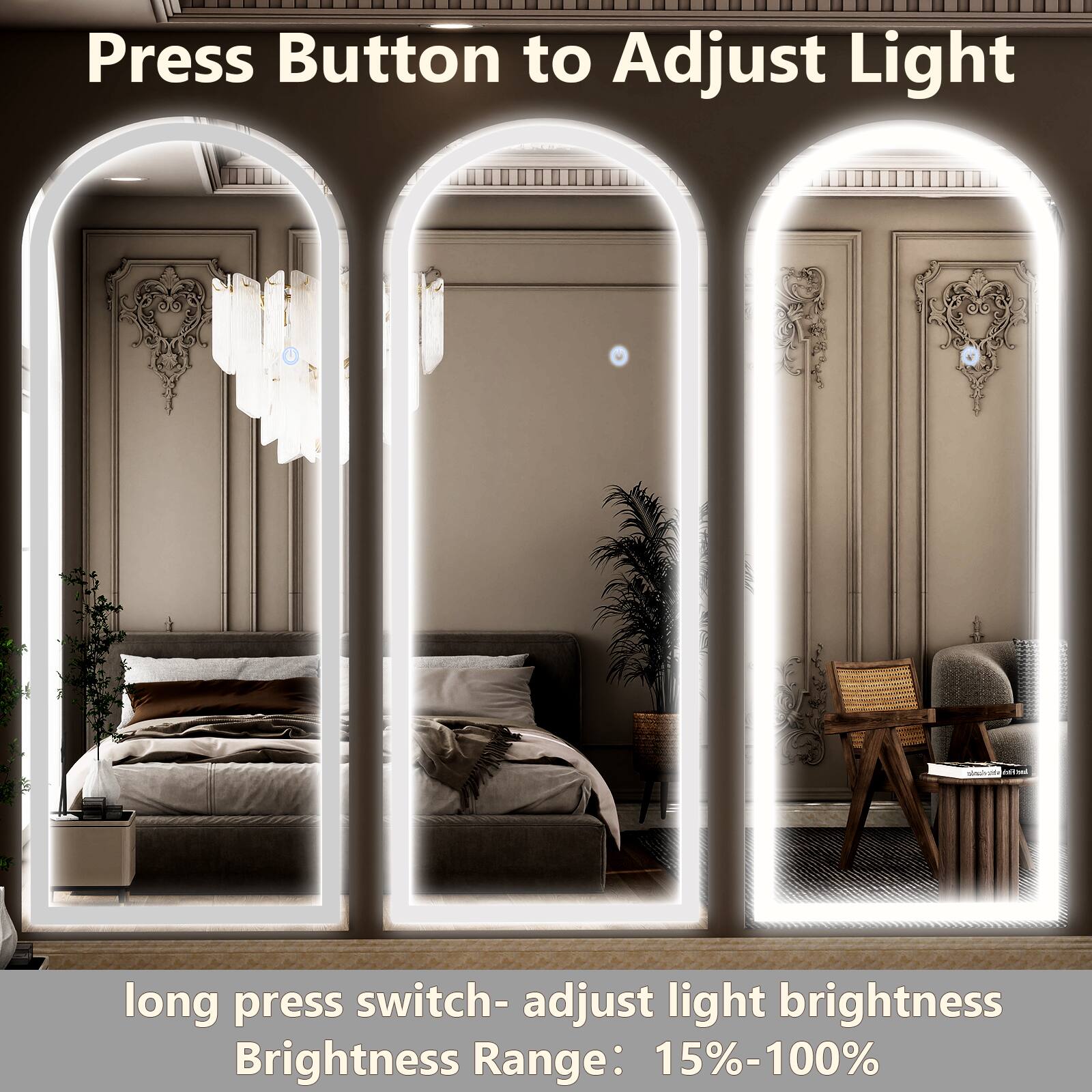 Press Button to Adjust Light  
long press switch- adjust light brightness  
Brightness Range: 15%-100%