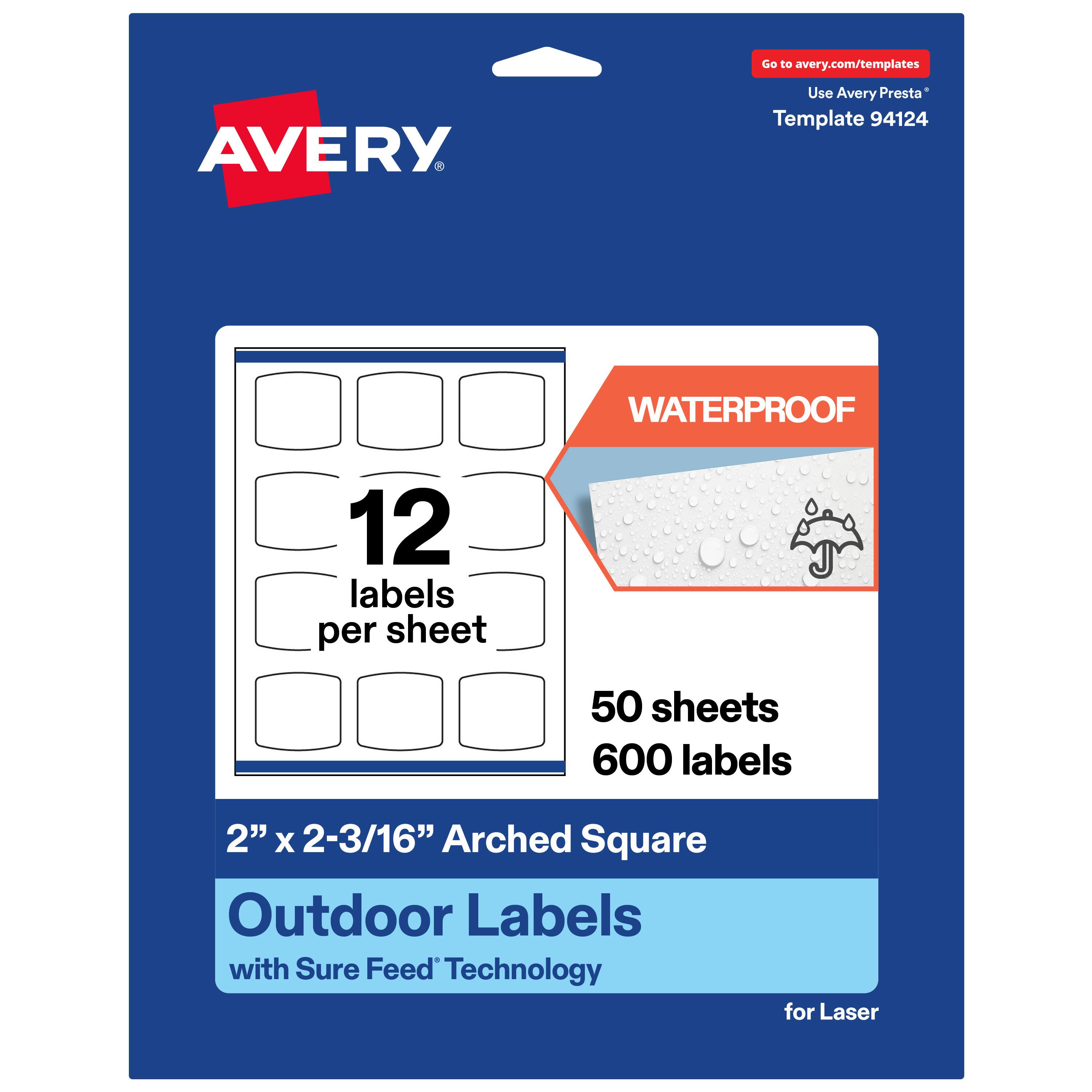 Go to avery.com/templates  
AVERY  
Use Avery Presta* Template 94124  
WATERPROOF  
12 labels per sheet  
50 sheets  
600 labels  
2" X 2-3/16" Arched Square Outdoor Labels with Sure Feed Technology for Laser