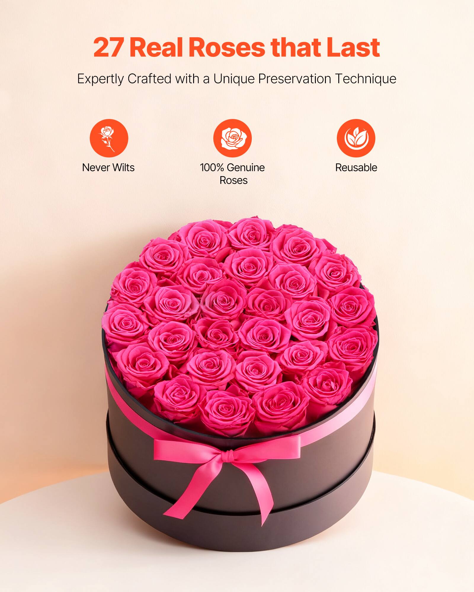 27 Real Roses that Last  
Expertly Crafted with a Unique Preservation Technique  

Never Wilts  
100% Genuine Roses  
Reusable