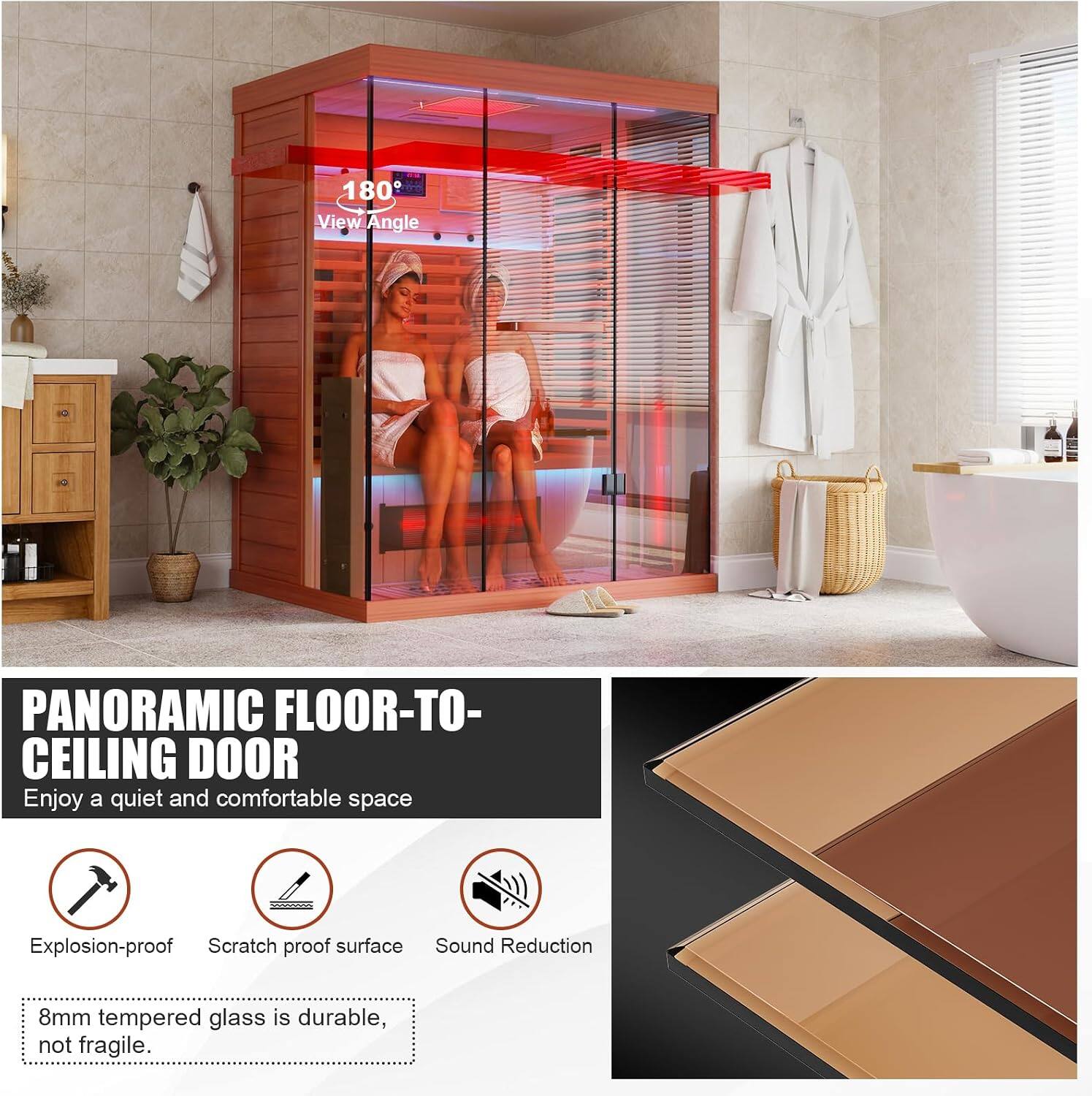 180° View Angle  
PANORAMIC FLOOR-TO-CEILING DOOR  
Enjoy a quiet and comfortable space  

Explosion-proof  
Scratch proof surface  
Sound Reduction  

8mm tempered glass is durable, not fragile.