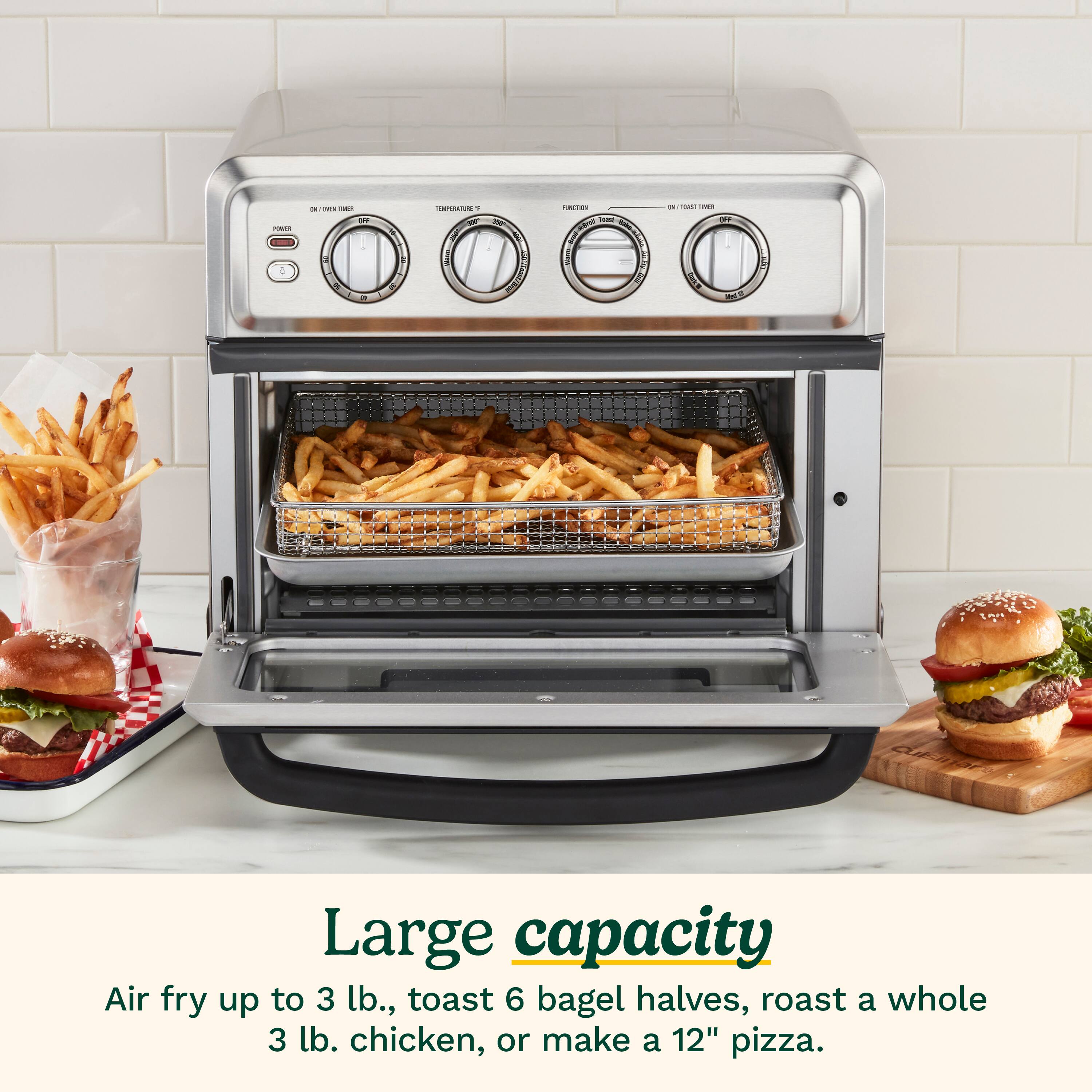 Large capacity Air fry up to 3 lb., toast 6 bagel halves, roast a whole 3 lb. chicken, or make a 12" pizza.