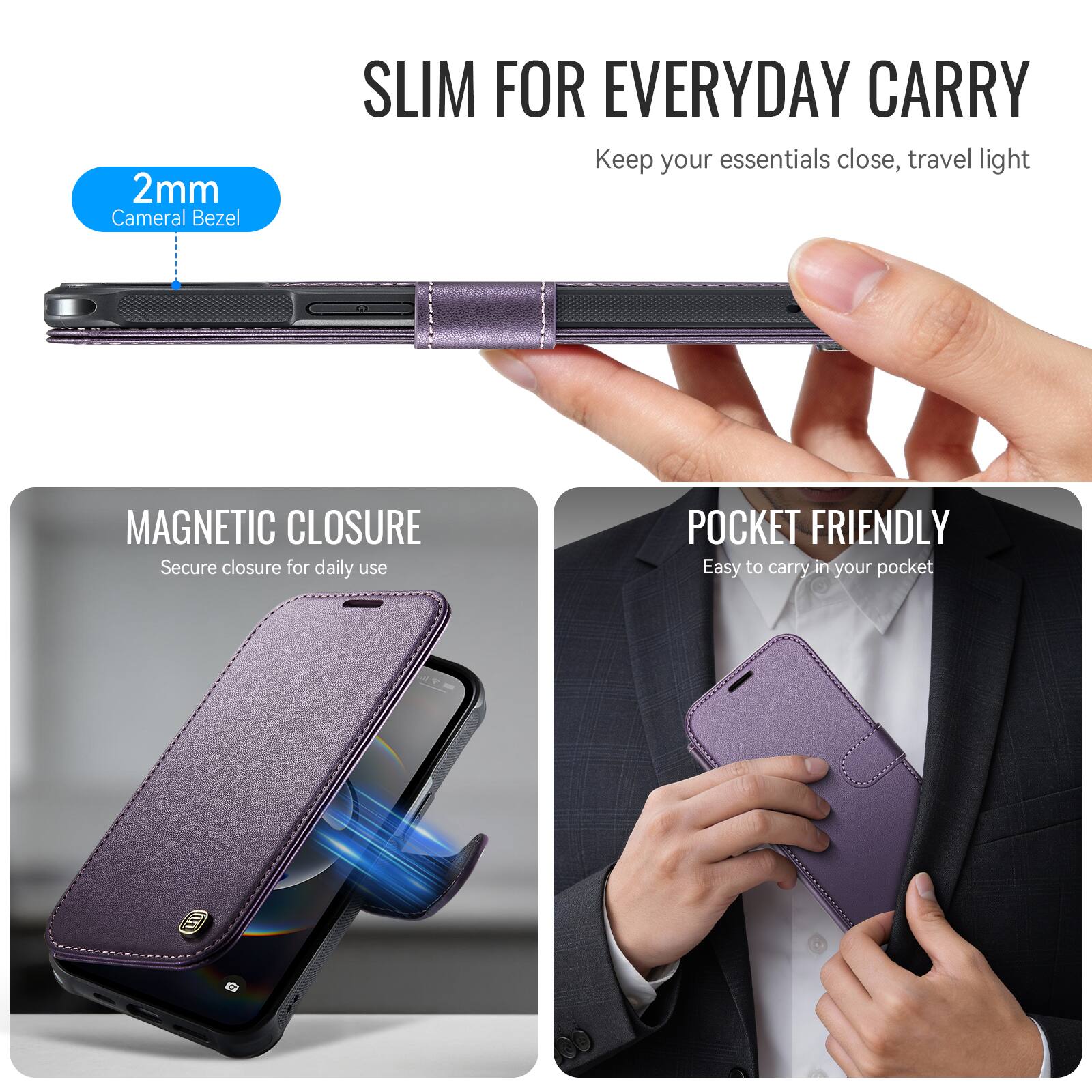 SLIM FOR EVERYDAY CARRY  
Keep your essentials close, travel light

2mm Cameral Bezel

MAGNETIC CLOSURE  
Secure closure for daily use

POCKET FRIENDLY  
Easy to carry in your pocket