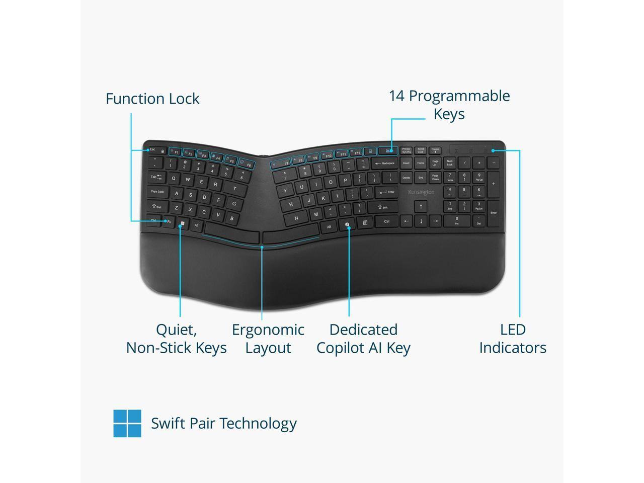 Function Lock  
14 Programmable Keys  
Quiet, Ergonomic Dedicated Non-Stick Keys Layout  
Copilot AI Key  
LED Indicators  
Swift Pair Technology
