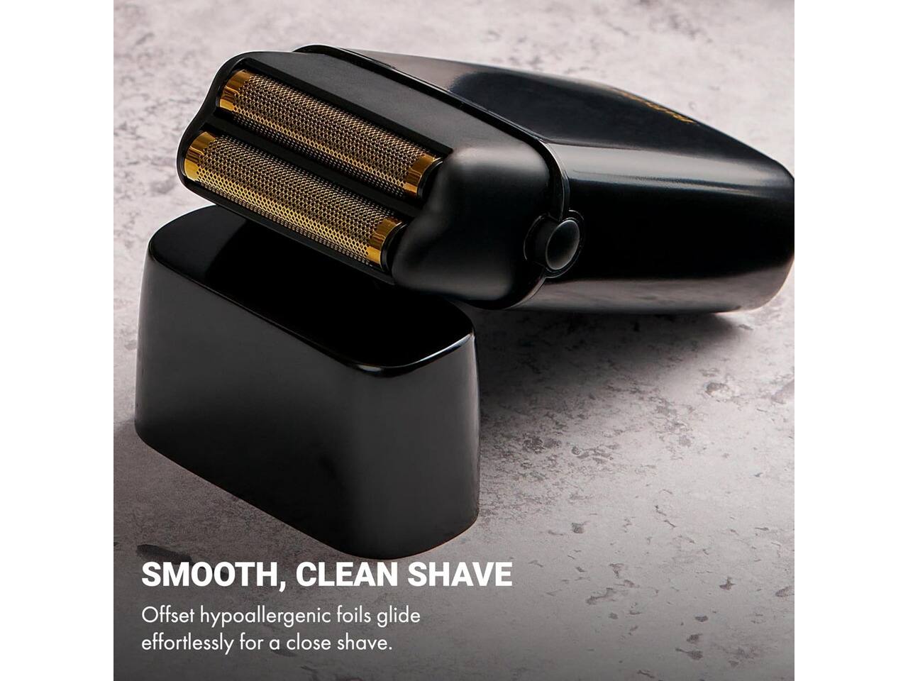 SMOOTH, CLEAN SHAVE  
Offset hypoallergenic foils glide effortlessly for a close shave.