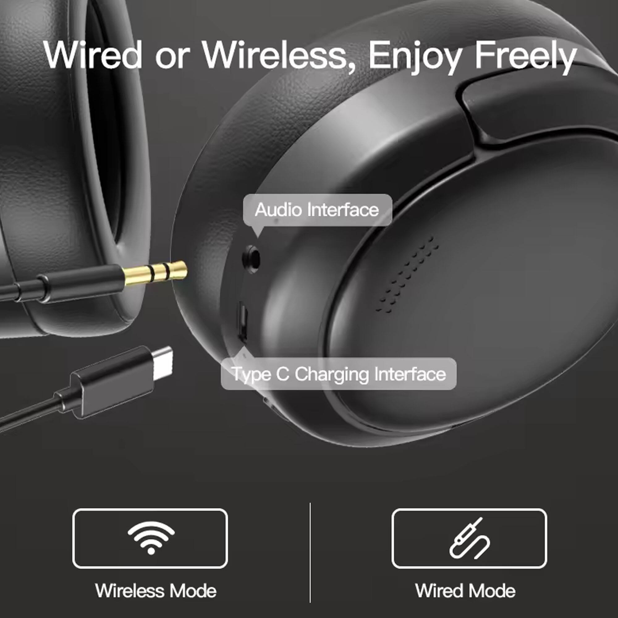 Wired or Wireless, Enjoy Freely

Audio Interface  
Type C Charging Interface

Wireless Mode  
Wired Mode