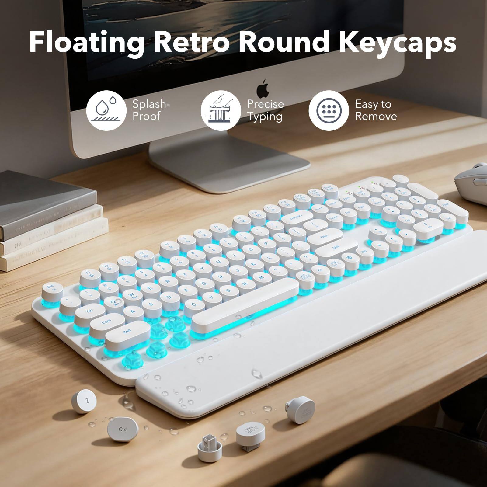 Floating Retro Round Keycaps  
Splash-Proof  
Precise Typing  
Easy to Remove