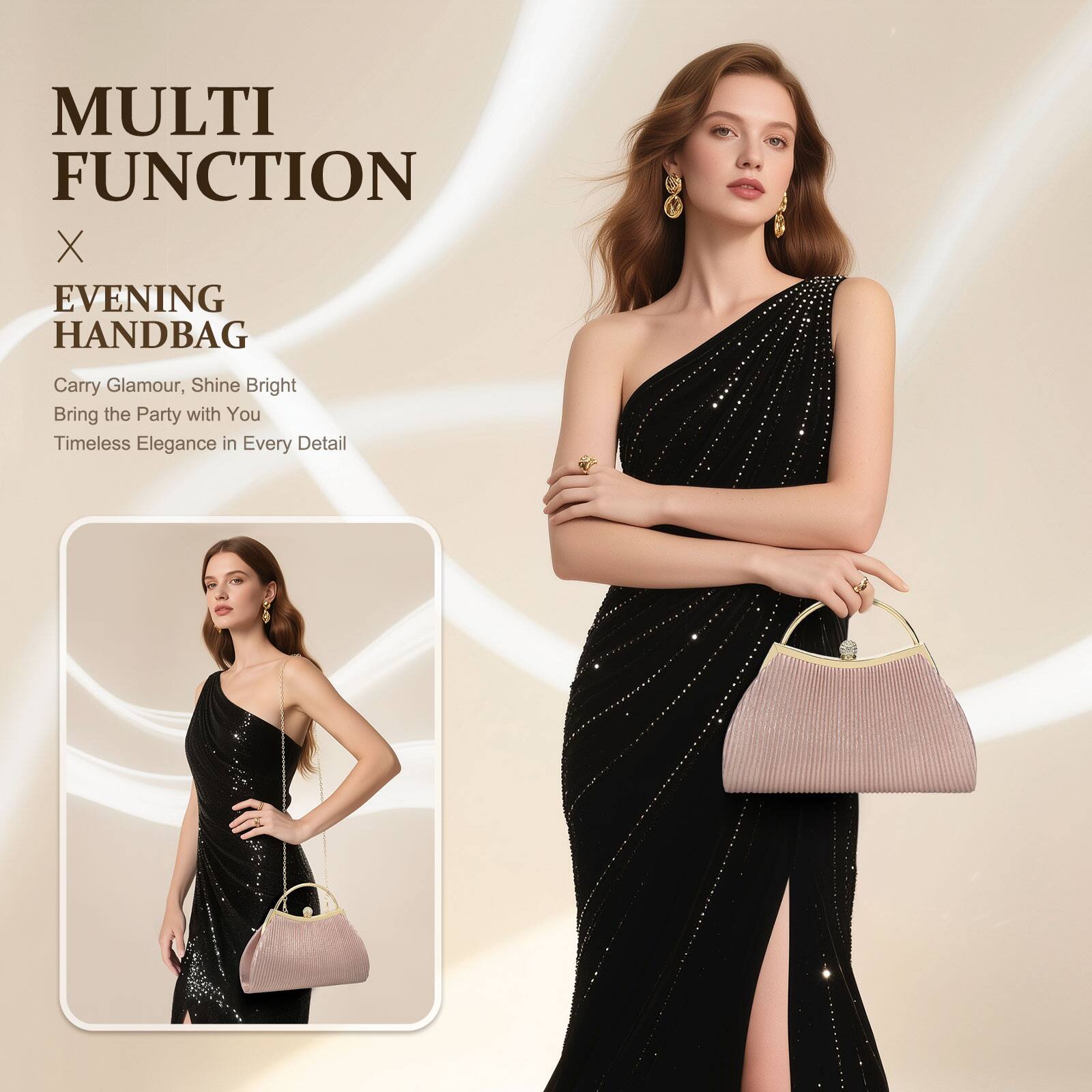 MULTI FUNCTION  
X  
EVENING HANDBAG  

Carry Glamour, Shine Bright  
Bring the Party with You  
Timeless Elegance in Every Detail