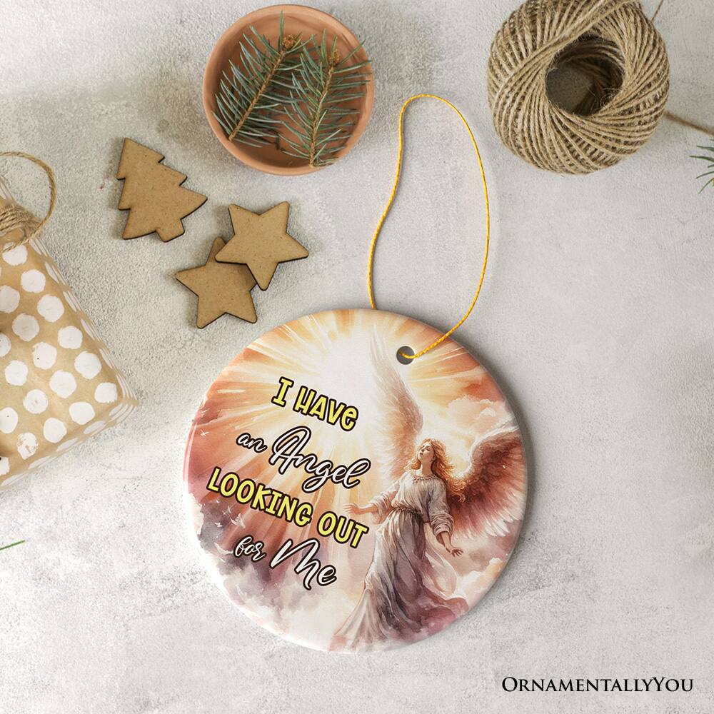 I have an angel looking out for me.  
ORNAMENTALLY YOU