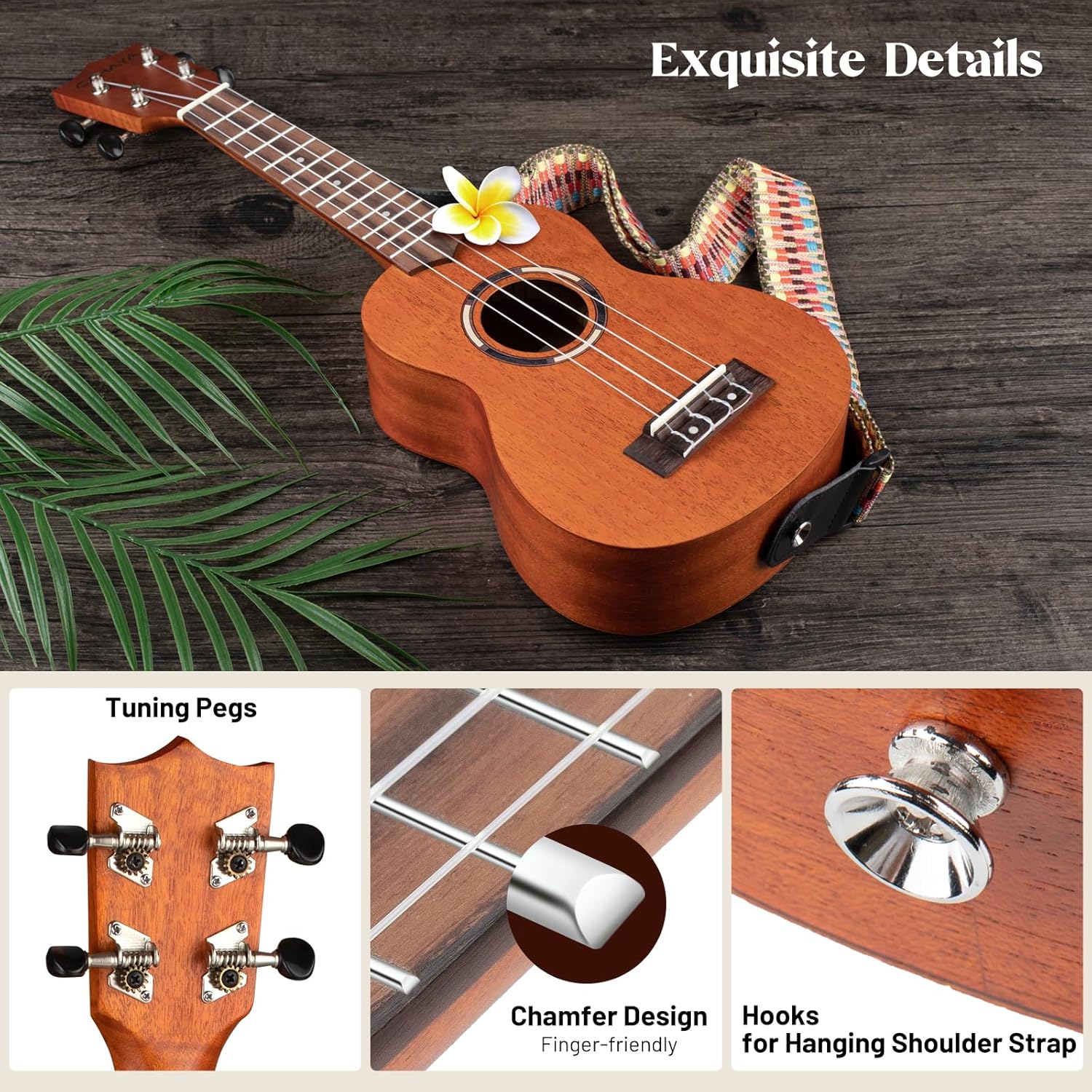 Exquisite Details

Tuning Pegs

Chamfer Design
Finger-friendly

Hooks
for Hanging Shoulder Strap