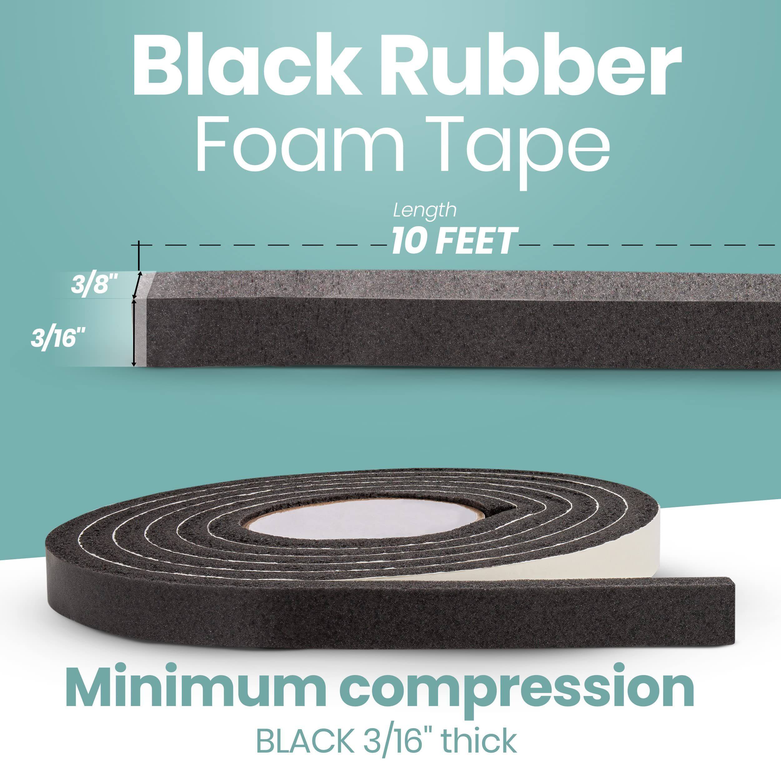 Black Rubber Foam Tape  
Length: 10 FEET  
3/8"  
3/16"  
Minimum compression  
BLACK 3/16" thick