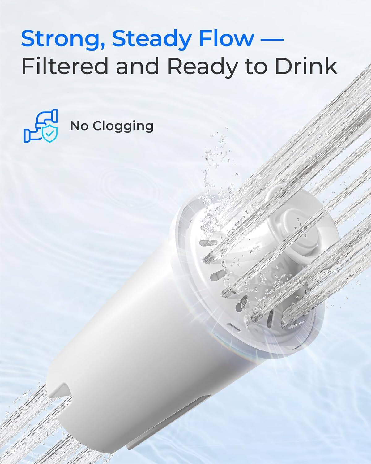 Strong, Steady Flow — Filtered and Ready to Drink  
No Clogging