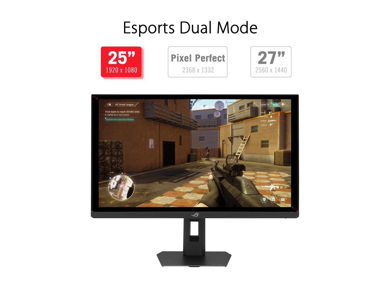 Esports Dual Mode  
25"  
1920 x 1080  
Pixel Perfect  
2368 x 1332  
27"  
2560 x 1440  

AS Great League Level 1  
First team to reach 30 kills wins