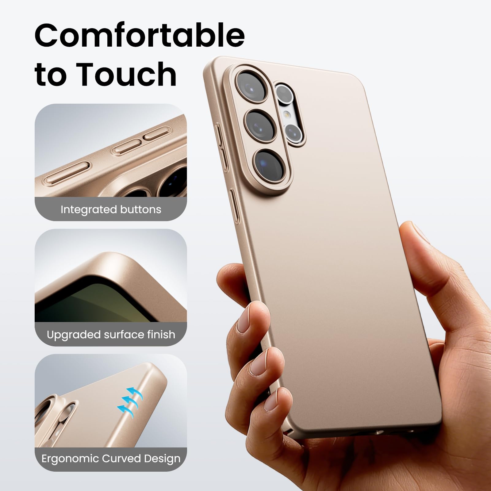 Comfortable to Touch  
Integrated buttons  
Upgraded surface finish  
Ergonomic Curved Design