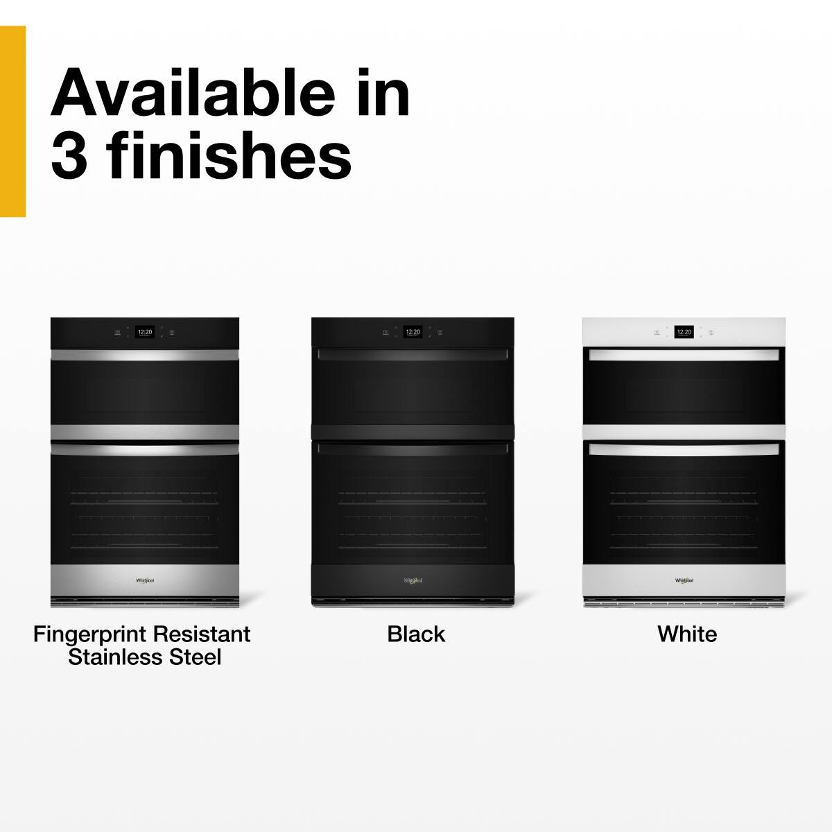 Available in 3 finishes

- Fingerprint Resistant Stainless Steel
- Black
- White