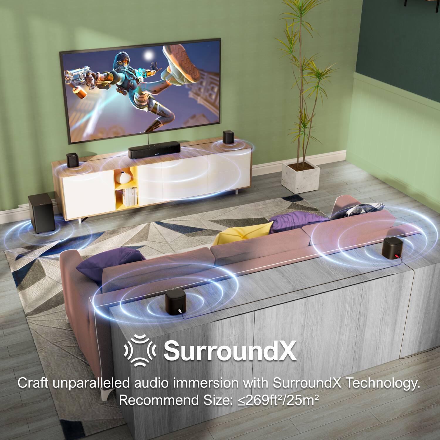 SurroundX  
Craft unparalleled audio immersion with SurroundX Technology.  
Recommend Size: ≤269ft²/25m²
