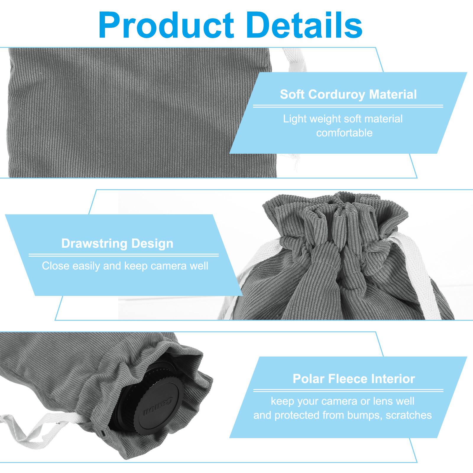 Product Details

Soft Corduroy Material  
Light weight soft material comfortable

Drawstring Design  
Close easily and keep camera well

Polar Fleece Interior  
keep your camera or lens well and protected from bumps, scratches