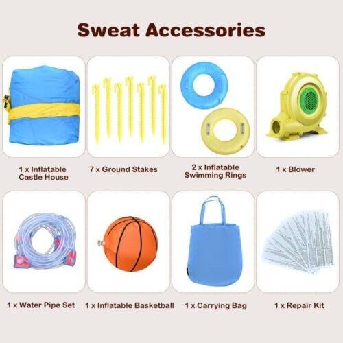 Sweat Accessories

- 1 x Inflatable Castle House
- 7 x Ground Stakes
- 2 x Inflatable Swimming Rings
- 1 x Blower
- 1 x Water Pipe Set
- 1 x Inflatable Basketball
- 1 x Carrying Bag
- 1 x Repair Kit