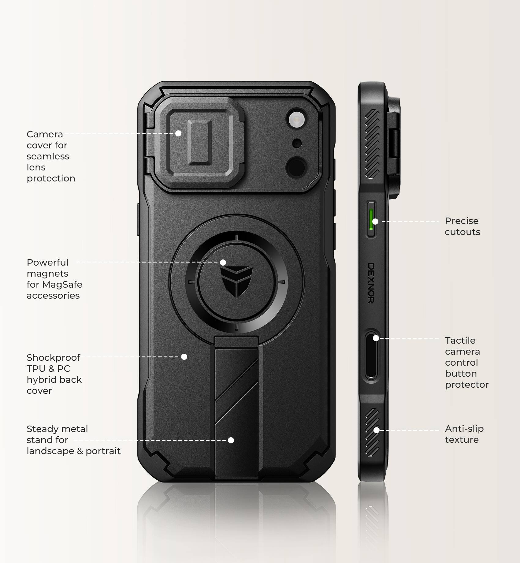 Camera cover for seamless lens protection  
Powerful magnets for MagSafe accessories  
Shockproof TPU & PC hybrid back cover  
Precise cutouts  
Tactile camera control button protector  
Steady metal stand for landscape & portrait  
Anti-slip texture